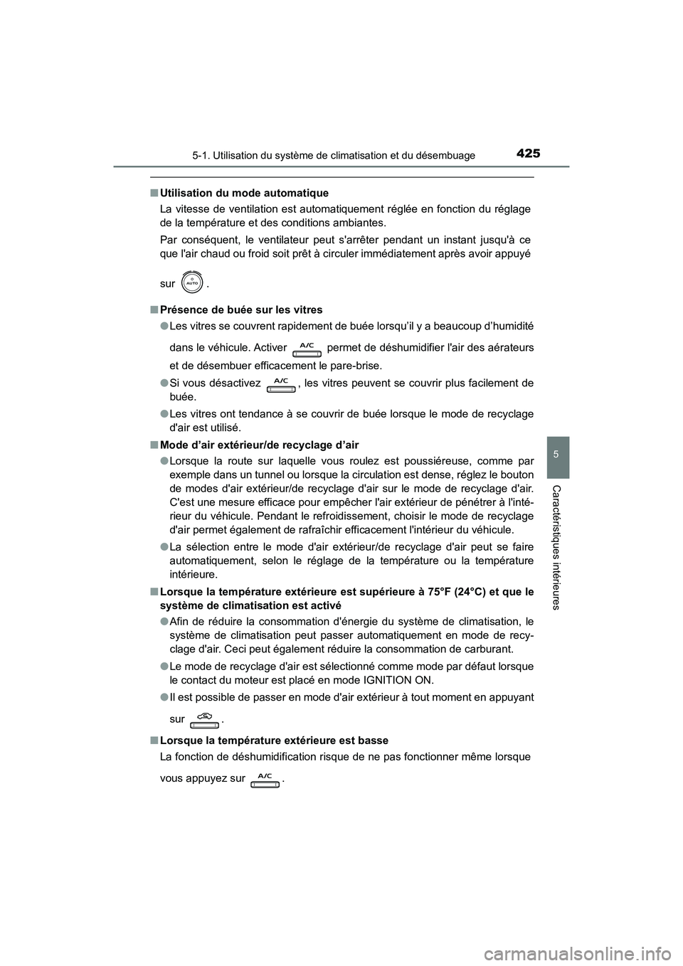 TOYOTA CAMRY 2018  Manuel du propriétaire (in French) 4255-1. Utilisation du système de climatisation et du désembuage
5
Caractéristiques intérieures
CAMRY_D (OM33B95D)
■Utilisation du mode automatique 
La vitesse de ventilation est automatiquement