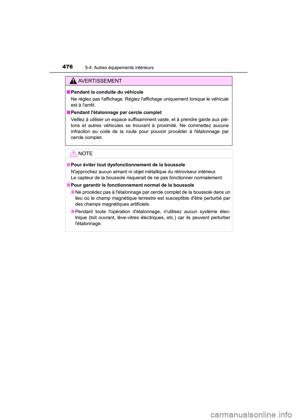 TOYOTA CAMRY 2018 Manuel du propriétaire (in French) 4765-4. Autres équipements intérieurs
CAMRY_D (OM33B95D)
AVERTISSEMENT
■Pendant la conduite du véhicule
Ne réglez pas laffichage. Réglez laffichage uniquement lorsque le véhicule
est à l TOYOTA CAMRY 2018 Manuel du propriétaire (in French) 4765-4. Autres équipements intérieurs
CAMRY_D (OM33B95D)
AVERTISSEMENT
■Pendant la conduite du véhicule
Ne réglez pas laffichage. Réglez laffichage uniquement lorsque le véhicule
est à l