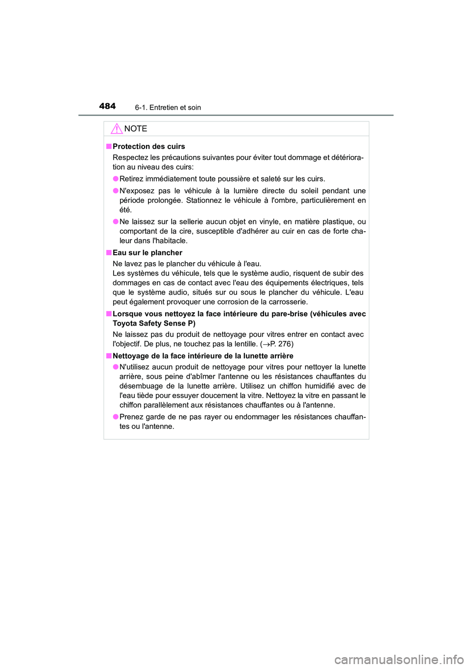 TOYOTA CAMRY 2018 Manuel du propriétaire (in French) 4846-1. Entretien et soin
CAMRY_D (OM33B95D)
NOTE
■Protection des cuirs
Respectez les précautions suivantes pour éviter tout dommage et détériora-
tion au niveau des cuirs:
● Retirez imméd TOYOTA CAMRY 2018 Manuel du propriétaire (in French) 4846-1. Entretien et soin
CAMRY_D (OM33B95D)
NOTE
■Protection des cuirs
Respectez les précautions suivantes pour éviter tout dommage et détériora-
tion au niveau des cuirs:
● Retirez imméd