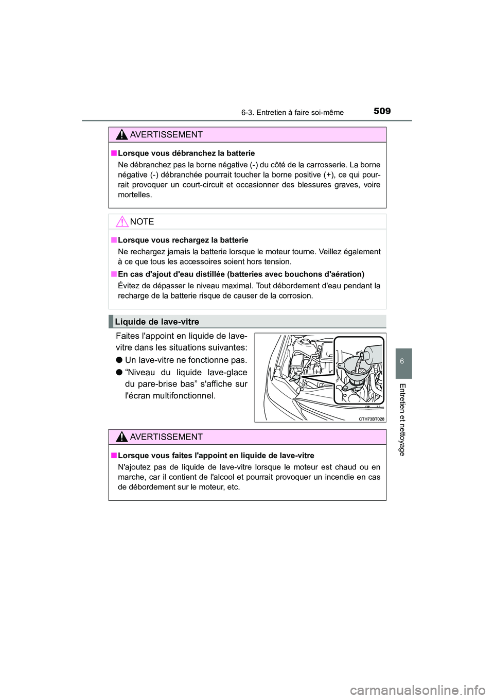 TOYOTA CAMRY 2018 Manuel du propriétaire (in French) 5096-3. Entretien à faire soi-même
6
Entretien et nettoyage
CAMRY_D (OM33B95D)
Faites lappoint en liquide de lave-
vitre dans les situations suivantes:
● Un lave-vitre ne fonctionne pas.
● TOYOTA CAMRY 2018 Manuel du propriétaire (in French) 5096-3. Entretien à faire soi-même
6
Entretien et nettoyage
CAMRY_D (OM33B95D)
Faites lappoint en liquide de lave-
vitre dans les situations suivantes:
● Un lave-vitre ne fonctionne pas.
●