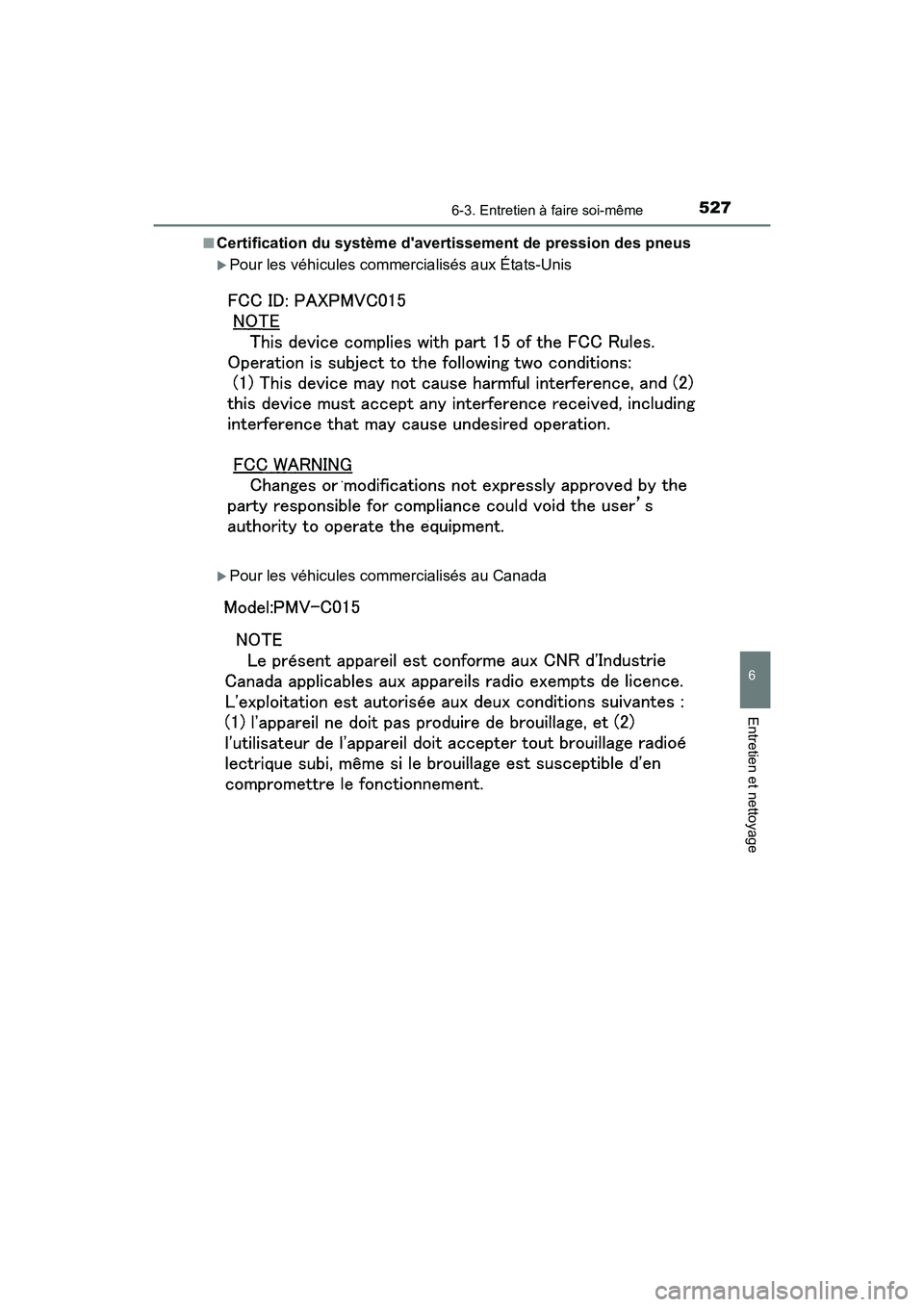 TOYOTA CAMRY 2018 Manuel du propriétaire (in French) 5276-3. Entretien à faire soi-même
6
Entretien et nettoyage
CAMRY_D (OM33B95D)
■Certification du système davertissement de pression des pneus
Pour les véhicules commercialisés aux États-U TOYOTA CAMRY 2018 Manuel du propriétaire (in French) 5276-3. Entretien à faire soi-même
6
Entretien et nettoyage
CAMRY_D (OM33B95D)
■Certification du système davertissement de pression des pneus
Pour les véhicules commercialisés aux États-U
