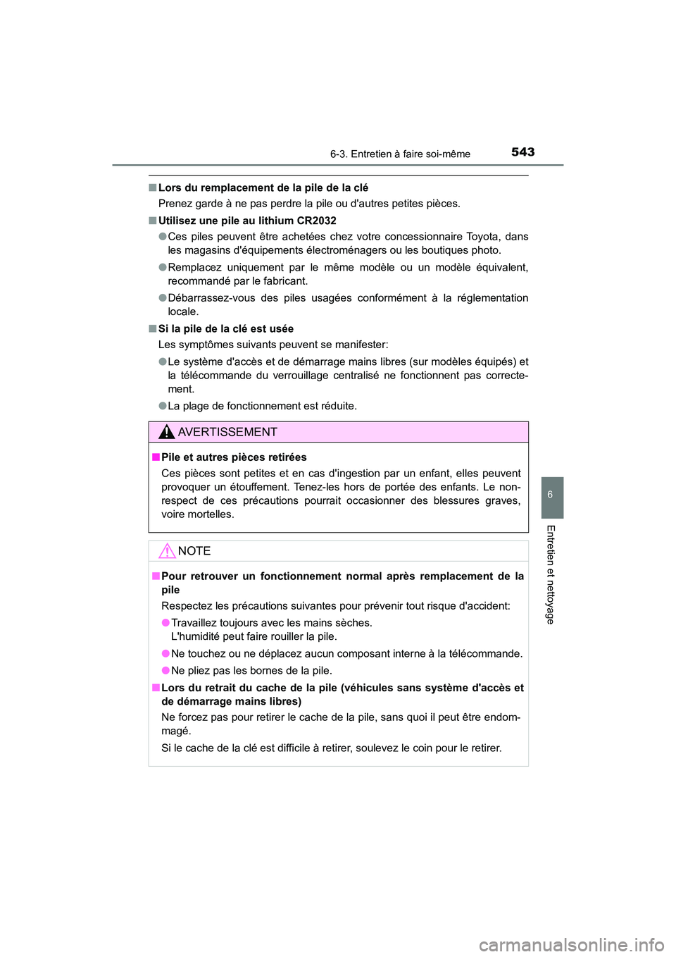 TOYOTA CAMRY 2018 Manuel du propriétaire (in French) 5436-3. Entretien à faire soi-même
6
Entretien et nettoyage
CAMRY_D (OM33B95D)
■Lors du remplacement de la pile de la clé
Prenez garde à ne pas perdre la pile ou dautres petites pièces.
■ TOYOTA CAMRY 2018 Manuel du propriétaire (in French) 5436-3. Entretien à faire soi-même
6
Entretien et nettoyage
CAMRY_D (OM33B95D)
■Lors du remplacement de la pile de la clé
Prenez garde à ne pas perdre la pile ou dautres petites pièces.
■
