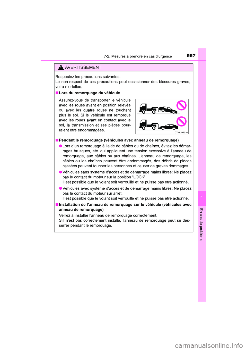 TOYOTA CAMRY 2018 Manuel du propriétaire (in French) 5677-2. Mesures à prendre en cas durgence
7
En cas de problème
CAMRY_D (OM33B95D)
AVERTISSEMENT
Respectez les précautions suivantes.
Le non-respect de ces précautions peut occasionner des blessu TOYOTA CAMRY 2018 Manuel du propriétaire (in French) 5677-2. Mesures à prendre en cas durgence
7
En cas de problème
CAMRY_D (OM33B95D)
AVERTISSEMENT
Respectez les précautions suivantes.
Le non-respect de ces précautions peut occasionner des blessu
