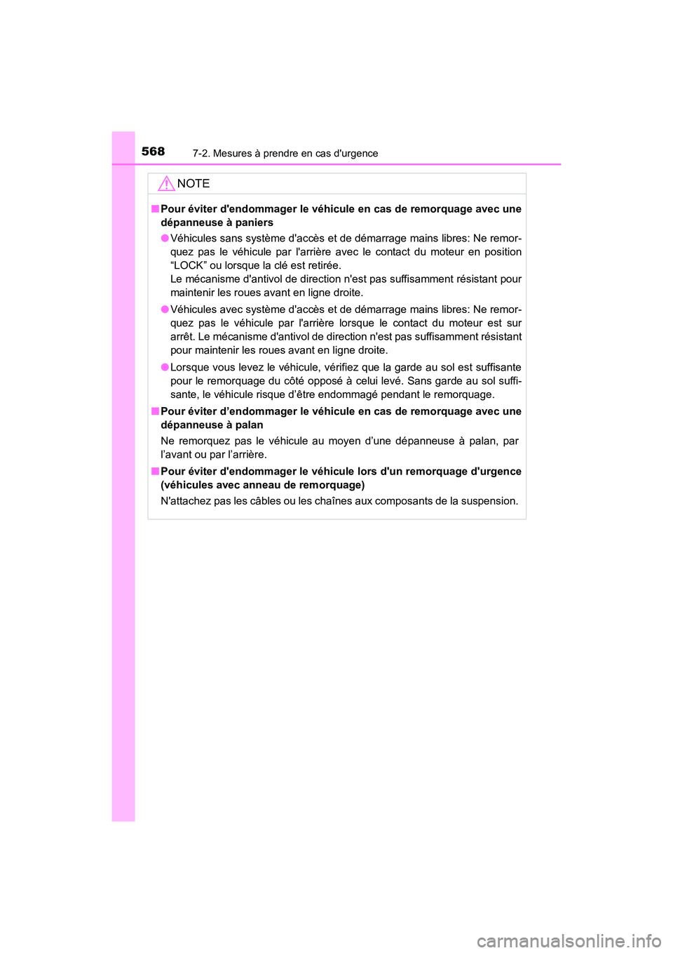 TOYOTA CAMRY 2018 Manuel du propriétaire (in French) 5687-2. Mesures à prendre en cas durgence
CAMRY_D (OM33B95D)
NOTE
■Pour éviter dendommager le véhicule en cas de remorquage avec une
dépanneuse à paniers
● Véhicules sans système dacc TOYOTA CAMRY 2018 Manuel du propriétaire (in French) 5687-2. Mesures à prendre en cas durgence
CAMRY_D (OM33B95D)
NOTE
■Pour éviter dendommager le véhicule en cas de remorquage avec une
dépanneuse à paniers
● Véhicules sans système dacc