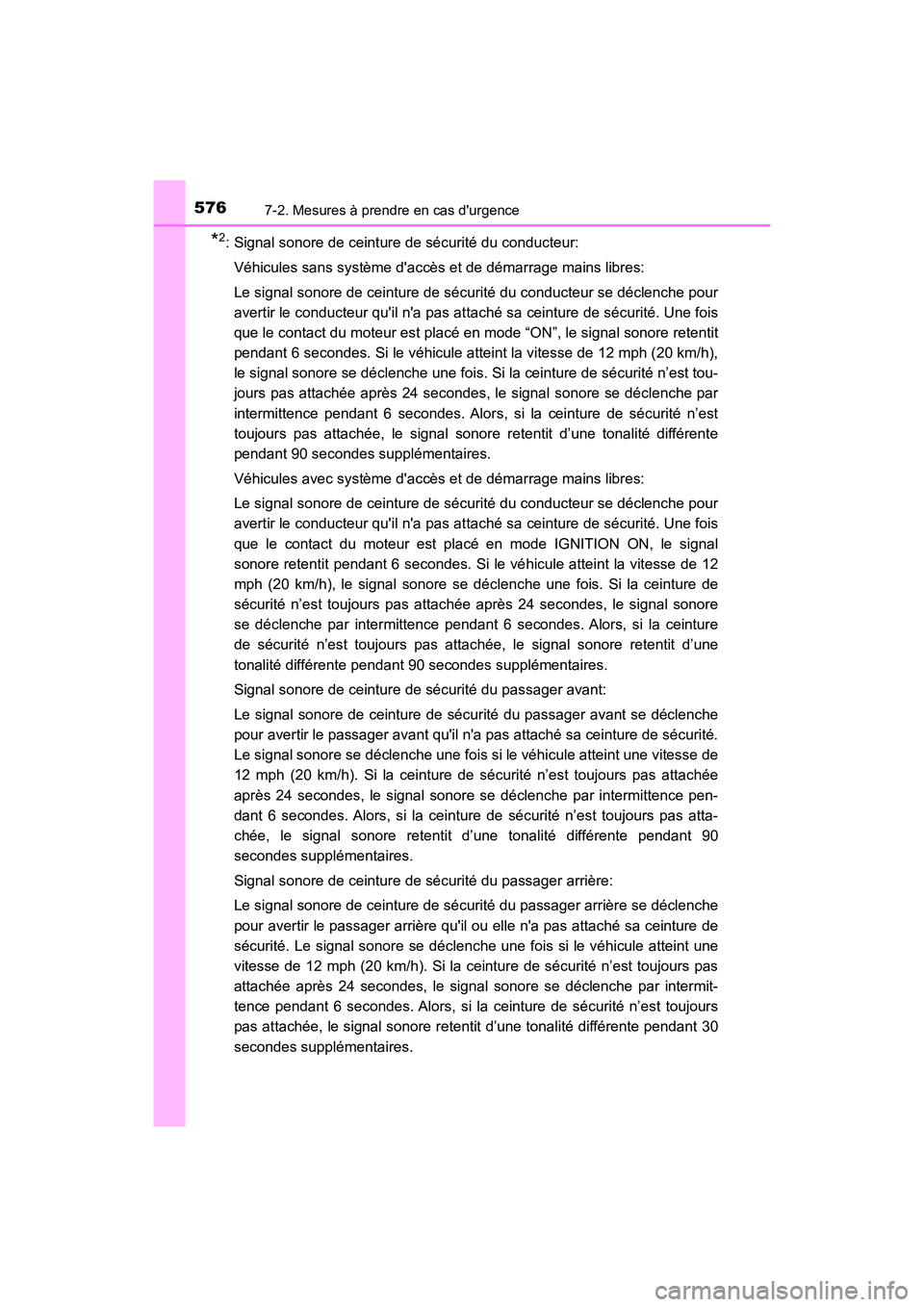 TOYOTA CAMRY 2018 Manuel du propriétaire (in French) 5767-2. Mesures à prendre en cas durgence
CAMRY_D (OM33B95D)
*2: Signal sonore de ceinture de sécurité du conducteur:
Véhicules sans système daccès et de démarrage mains libres:
Le signal TOYOTA CAMRY 2018 Manuel du propriétaire (in French) 5767-2. Mesures à prendre en cas durgence
CAMRY_D (OM33B95D)
*2: Signal sonore de ceinture de sécurité du conducteur:
Véhicules sans système daccès et de démarrage mains libres:
Le signal