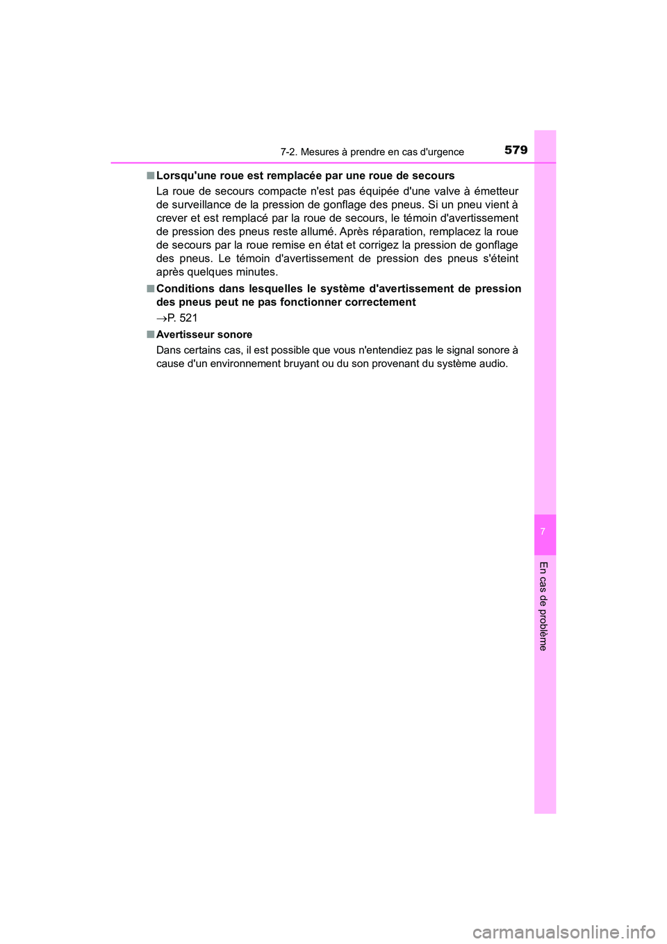 TOYOTA CAMRY 2018 Manuel du propriétaire (in French) 5797-2. Mesures à prendre en cas durgence
7
En cas de problème
CAMRY_D (OM33B95D)
■Lorsquune roue est remplacée par une roue de secours
La roue de secours compacte nest pas équipée dune v TOYOTA CAMRY 2018 Manuel du propriétaire (in French) 5797-2. Mesures à prendre en cas durgence
7
En cas de problème
CAMRY_D (OM33B95D)
■Lorsquune roue est remplacée par une roue de secours
La roue de secours compacte nest pas équipée dune v