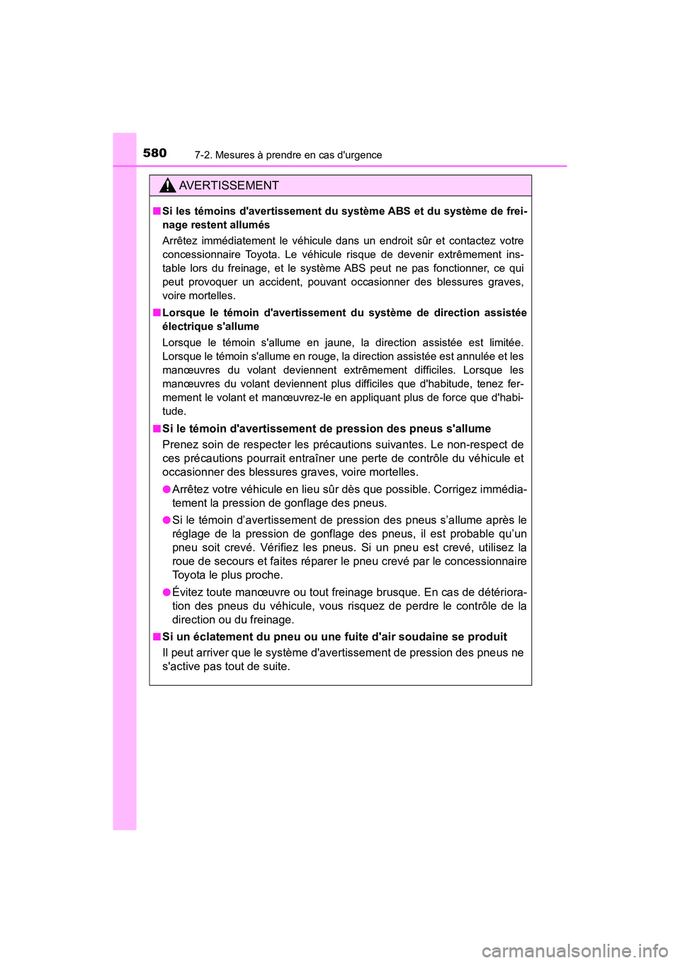 TOYOTA CAMRY 2018 Manuel du propriétaire (in French) 5807-2. Mesures à prendre en cas durgence
CAMRY_D (OM33B95D)
AVERTISSEMENT
■Si les témoins davertissement du système ABS et du système de frei-
nage restent allumés
Arrêtez immédiatement TOYOTA CAMRY 2018 Manuel du propriétaire (in French) 5807-2. Mesures à prendre en cas durgence
CAMRY_D (OM33B95D)
AVERTISSEMENT
■Si les témoins davertissement du système ABS et du système de frei-
nage restent allumés
Arrêtez immédiatement