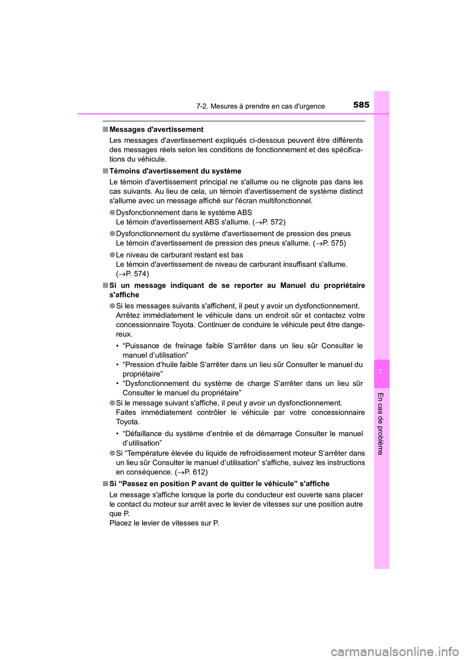 TOYOTA CAMRY 2018 Manuel du propriétaire (in French) 5857-2. Mesures à prendre en cas durgence
7
En cas de problème
CAMRY_D (OM33B95D)
■Messages davertissement
Les messages davertissement expliqués ci-dessous peuvent être différents
des mess TOYOTA CAMRY 2018 Manuel du propriétaire (in French) 5857-2. Mesures à prendre en cas durgence
7
En cas de problème
CAMRY_D (OM33B95D)
■Messages davertissement
Les messages davertissement expliqués ci-dessous peuvent être différents
des mess
