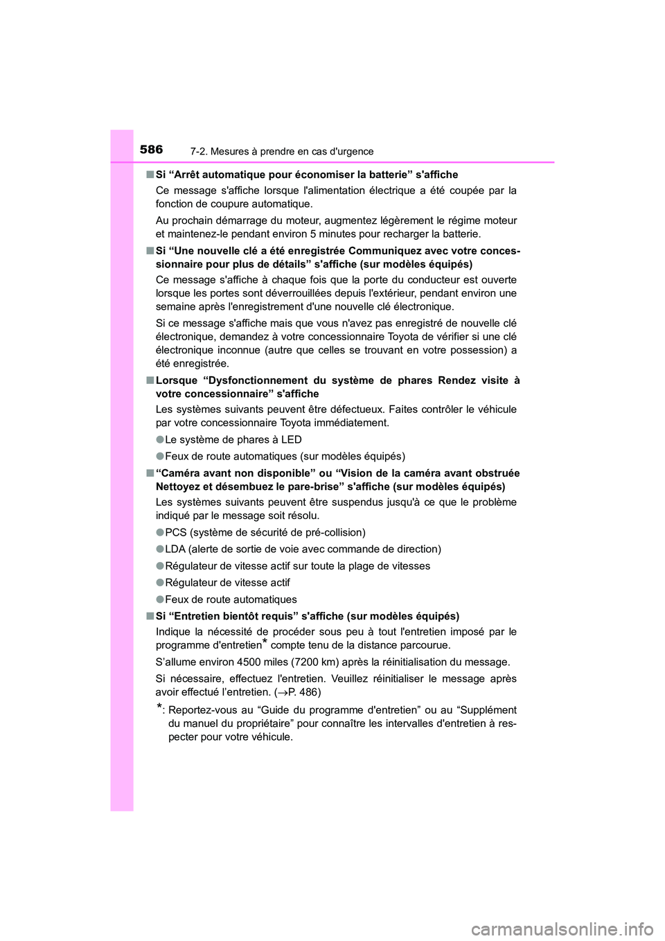 TOYOTA CAMRY 2018 Manuel du propriétaire (in French) 5867-2. Mesures à prendre en cas durgence
CAMRY_D (OM33B95D)
■ Si “Arrêt automatique pour économiser la batterie” saffiche
Ce message saffiche lorsque lalimentation électrique a été TOYOTA CAMRY 2018 Manuel du propriétaire (in French) 5867-2. Mesures à prendre en cas durgence
CAMRY_D (OM33B95D)
■ Si “Arrêt automatique pour économiser la batterie” saffiche
Ce message saffiche lorsque lalimentation électrique a été
