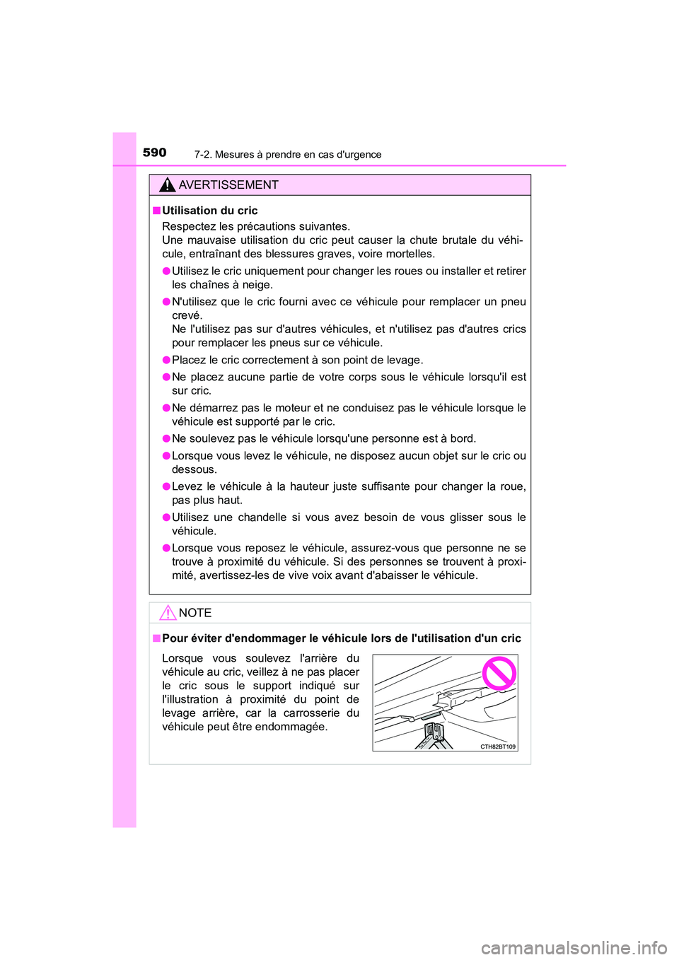 TOYOTA CAMRY 2018 Manuel du propriétaire (in French) 5907-2. Mesures à prendre en cas durgence
CAMRY_D (OM33B95D)
AVERTISSEMENT
■Utilisation du cric
Respectez les précautions suivantes.
Une mauvaise utilisation du cric peut causer la chute bruta TOYOTA CAMRY 2018 Manuel du propriétaire (in French) 5907-2. Mesures à prendre en cas durgence
CAMRY_D (OM33B95D)
AVERTISSEMENT
■Utilisation du cric
Respectez les précautions suivantes.
Une mauvaise utilisation du cric peut causer la chute bruta