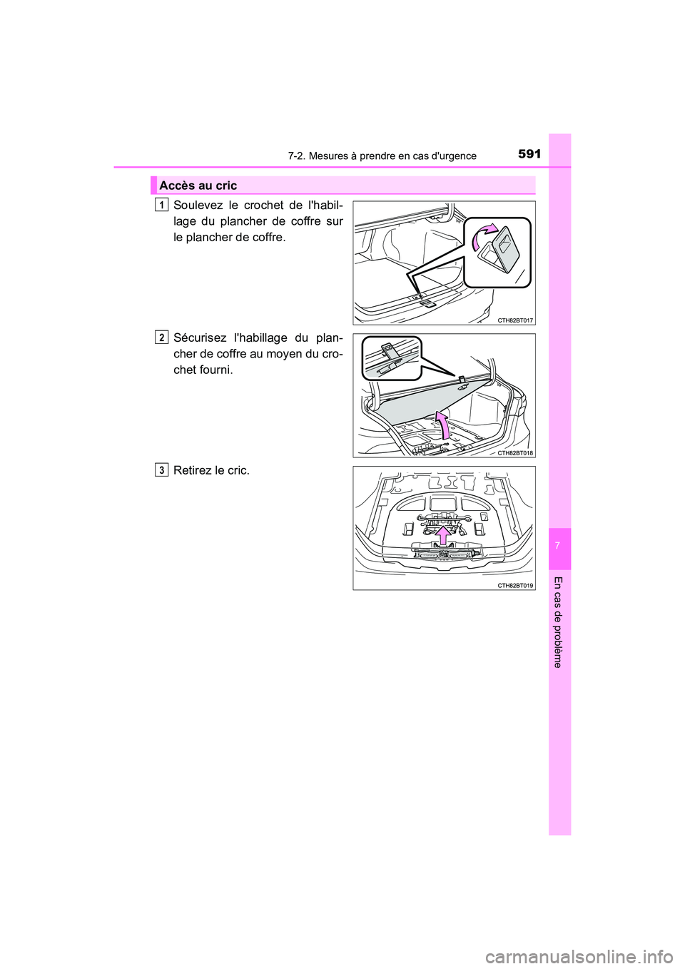 TOYOTA CAMRY 2018 Manuel du propriétaire (in French) 5917-2. Mesures à prendre en cas durgence
7
En cas de problème
CAMRY_D (OM33B95D)
Soulevez le crochet de lhabil-
lage du plancher de coffre sur
le plancher de coffre.
Sécurisez lhabillage du TOYOTA CAMRY 2018 Manuel du propriétaire (in French) 5917-2. Mesures à prendre en cas durgence
7
En cas de problème
CAMRY_D (OM33B95D)
Soulevez le crochet de lhabil-
lage du plancher de coffre sur
le plancher de coffre.
Sécurisez lhabillage du