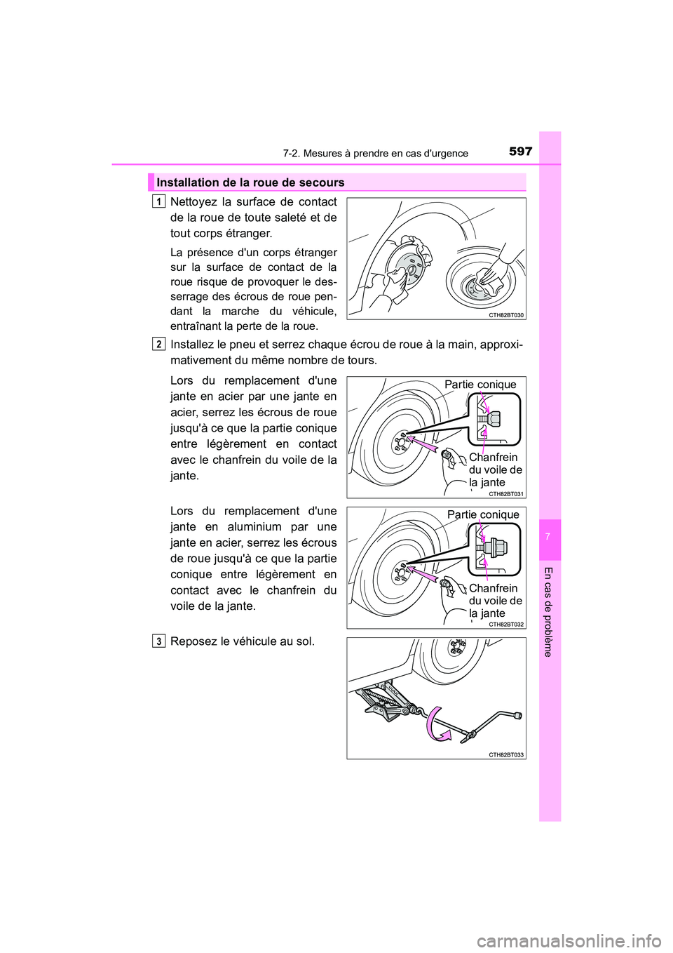 TOYOTA CAMRY 2018 Manuel du propriétaire (in French) 5977-2. Mesures à prendre en cas durgence
7
En cas de problème
CAMRY_D (OM33B95D)
Nettoyez la surface de contact
de la roue de toute saleté et de
tout corps étranger.
La présence dun corps é TOYOTA CAMRY 2018 Manuel du propriétaire (in French) 5977-2. Mesures à prendre en cas durgence
7
En cas de problème
CAMRY_D (OM33B95D)
Nettoyez la surface de contact
de la roue de toute saleté et de
tout corps étranger.
La présence dun corps é