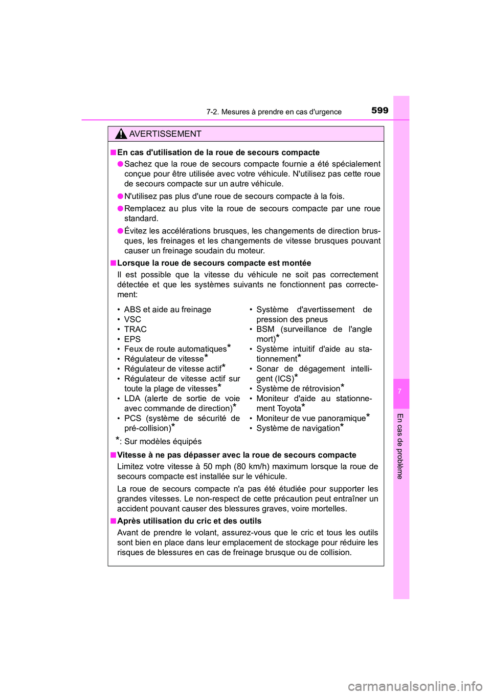 TOYOTA CAMRY 2018 Manuel du propriétaire (in French) 5997-2. Mesures à prendre en cas durgence
7
En cas de problème
CAMRY_D (OM33B95D)
AVERTISSEMENT
■En cas dutilisation de la roue de secours compacte
●Sachez que la roue de secours compacte four TOYOTA CAMRY 2018 Manuel du propriétaire (in French) 5997-2. Mesures à prendre en cas durgence
7
En cas de problème
CAMRY_D (OM33B95D)
AVERTISSEMENT
■En cas dutilisation de la roue de secours compacte
●Sachez que la roue de secours compacte four