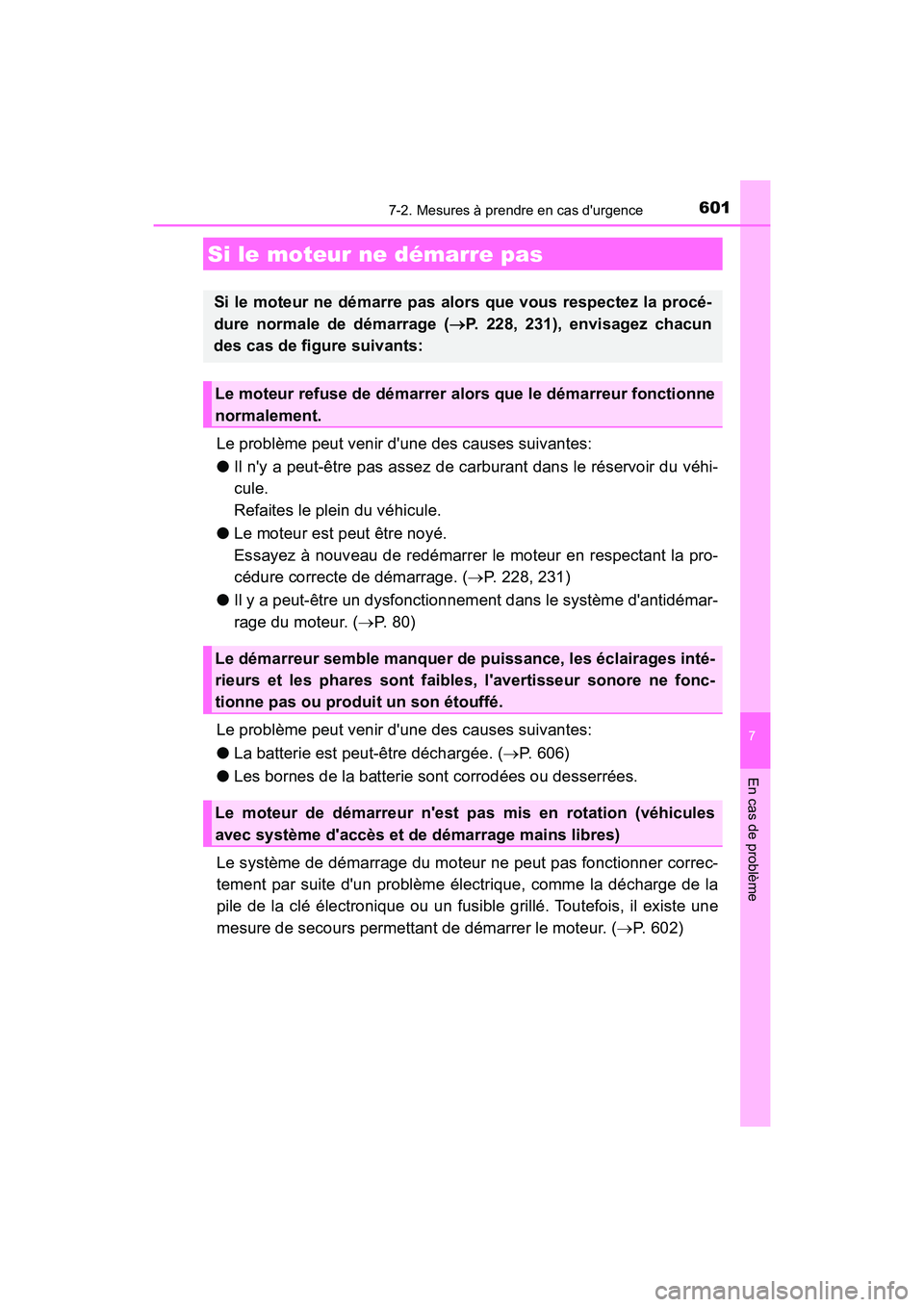 TOYOTA CAMRY 2018 Manuel du propriétaire (in French) 6017-2. Mesures à prendre en cas durgence
7
En cas de problème
CAMRY_D (OM33B95D)
Le problème peut venir dune des causes suivantes:
● Il ny a peut-être pas assez de carburant dans le réserv TOYOTA CAMRY 2018 Manuel du propriétaire (in French) 6017-2. Mesures à prendre en cas durgence
7
En cas de problème
CAMRY_D (OM33B95D)
Le problème peut venir dune des causes suivantes:
● Il ny a peut-être pas assez de carburant dans le réserv