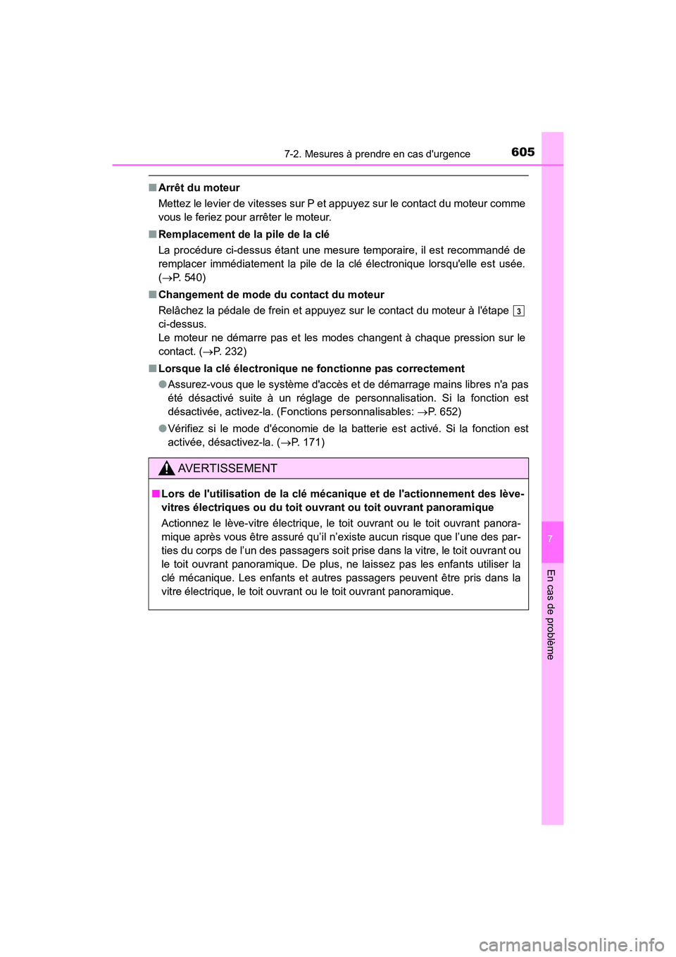 TOYOTA CAMRY 2018 Manuel du propriétaire (in French) 6057-2. Mesures à prendre en cas durgence
7
En cas de problème
CAMRY_D (OM33B95D)
■Arrêt du moteur
Mettez le levier de vitesses sur P et appuyez sur le contact du moteur comme
vous le feriez p TOYOTA CAMRY 2018 Manuel du propriétaire (in French) 6057-2. Mesures à prendre en cas durgence
7
En cas de problème
CAMRY_D (OM33B95D)
■Arrêt du moteur
Mettez le levier de vitesses sur P et appuyez sur le contact du moteur comme
vous le feriez p