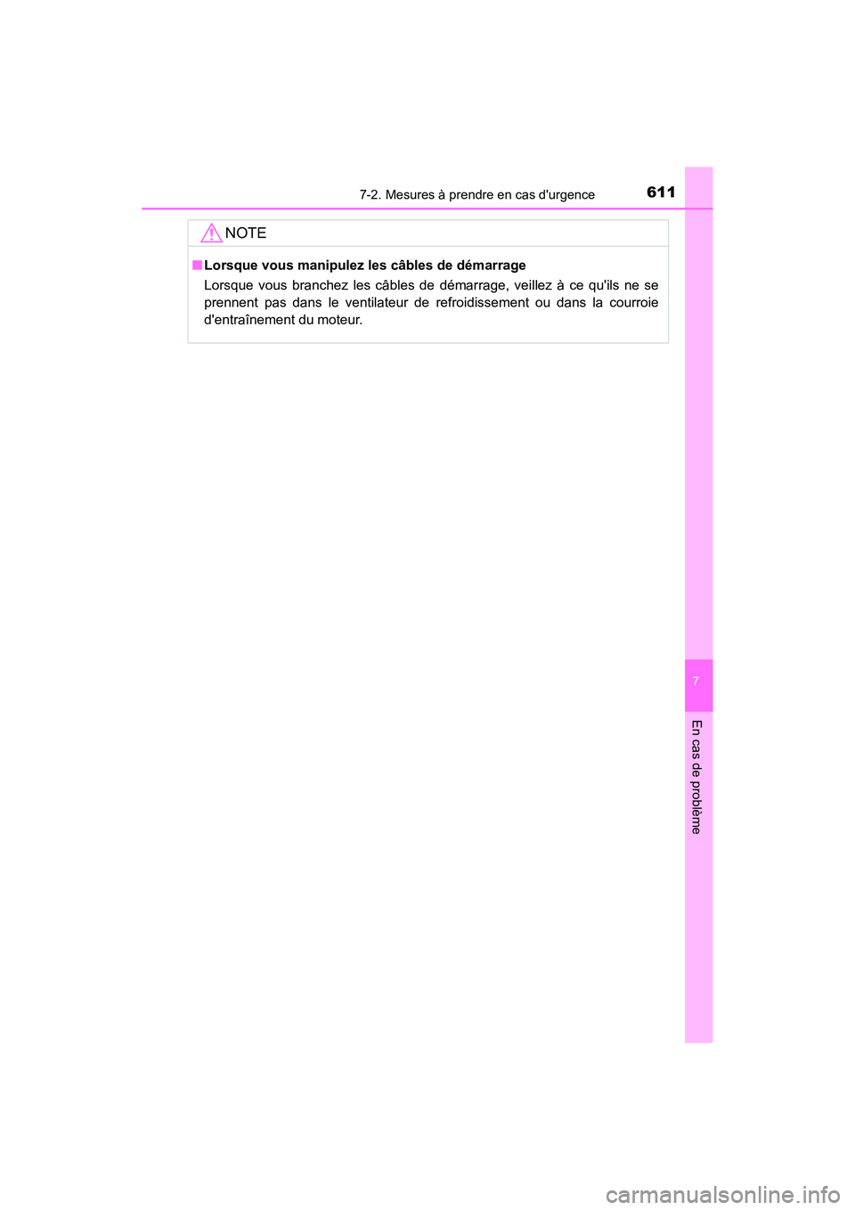 TOYOTA CAMRY 2018 Manuel du propriétaire (in French) 6117-2. Mesures à prendre en cas durgence
7
En cas de problème
CAMRY_D (OM33B95D)
NOTE
■Lorsque vous manipulez les câbles de démarrage
Lorsque vous branchez les câbles de démarrage, veillez TOYOTA CAMRY 2018 Manuel du propriétaire (in French) 6117-2. Mesures à prendre en cas durgence
7
En cas de problème
CAMRY_D (OM33B95D)
NOTE
■Lorsque vous manipulez les câbles de démarrage
Lorsque vous branchez les câbles de démarrage, veillez