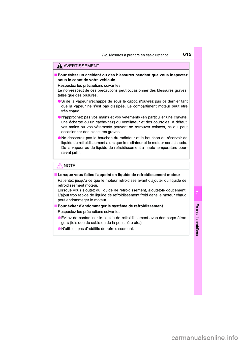 TOYOTA CAMRY 2018 Manuel du propriétaire (in French) 6157-2. Mesures à prendre en cas durgence
7
En cas de problème
CAMRY_D (OM33B95D)
AVERTISSEMENT
■Pour éviter un accident ou des blessures pendant que vous inspectez
sous le capot de votre véhi TOYOTA CAMRY 2018 Manuel du propriétaire (in French) 6157-2. Mesures à prendre en cas durgence
7
En cas de problème
CAMRY_D (OM33B95D)
AVERTISSEMENT
■Pour éviter un accident ou des blessures pendant que vous inspectez
sous le capot de votre véhi