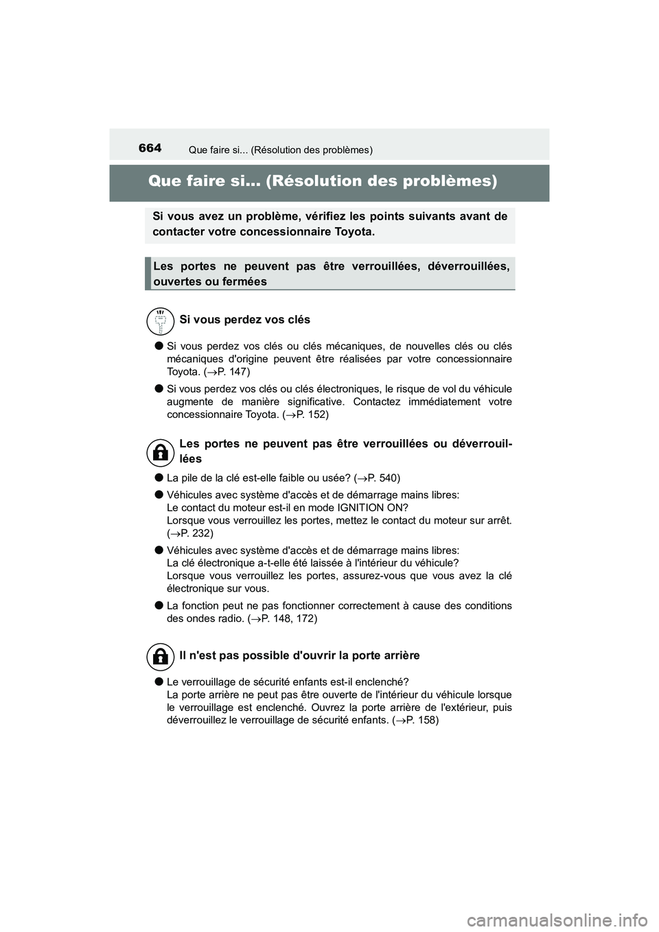 TOYOTA CAMRY 2018 Manuel du propriétaire (in French) 664
CAMRY_D (OM33B95D)
Que faire si... (Résolution des problèmes)
Que faire si... (Résolution des problèmes)
●Si vous perdez vos clés ou clés mécaniques, de nouvelles clés ou clés
mécaniq TOYOTA CAMRY 2018 Manuel du propriétaire (in French) 664
CAMRY_D (OM33B95D)
Que faire si... (Résolution des problèmes)
Que faire si... (Résolution des problèmes)
●Si vous perdez vos clés ou clés mécaniques, de nouvelles clés ou clés
mécaniq