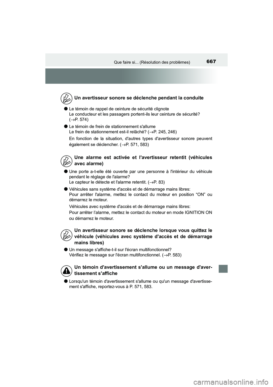 TOYOTA CAMRY 2018 Manuel du propriétaire (in French) 667Que faire si... (Résolution des problèmes)
CAMRY_D (OM33B95D)
●Le témoin de rappel de ceinture de sécurité clignote
Le conducteur et les passagers portent-ils leur ceinture de sécurité? TOYOTA CAMRY 2018 Manuel du propriétaire (in French) 667Que faire si... (Résolution des problèmes)
CAMRY_D (OM33B95D)
●Le témoin de rappel de ceinture de sécurité clignote
Le conducteur et les passagers portent-ils leur ceinture de sécurité?