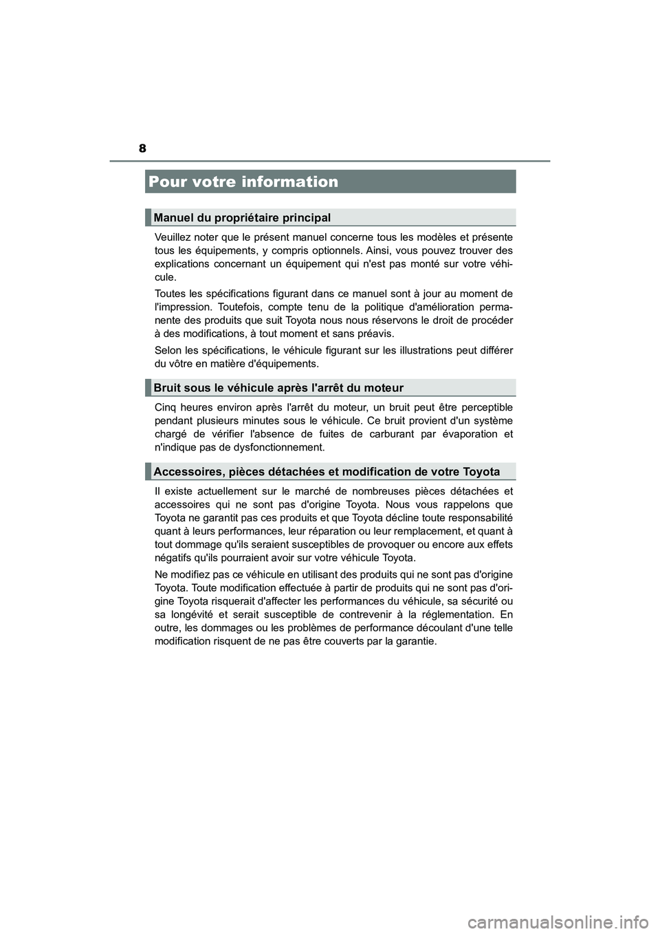 TOYOTA CAMRY 2018 Manuel du propriétaire (in French) 8
CAMRY_D (OM33B95D)
Veuillez noter que le présent manuel c oncerne tous les modèles et présente
tous les équipements, y compris optionnels. Ainsi, vous pouvez trouver des
explications concernan TOYOTA CAMRY 2018 Manuel du propriétaire (in French) 8
CAMRY_D (OM33B95D)
Veuillez noter que le présent manuel c oncerne tous les modèles et présente
tous les équipements, y compris optionnels. Ainsi, vous pouvez trouver des
explications concernan
