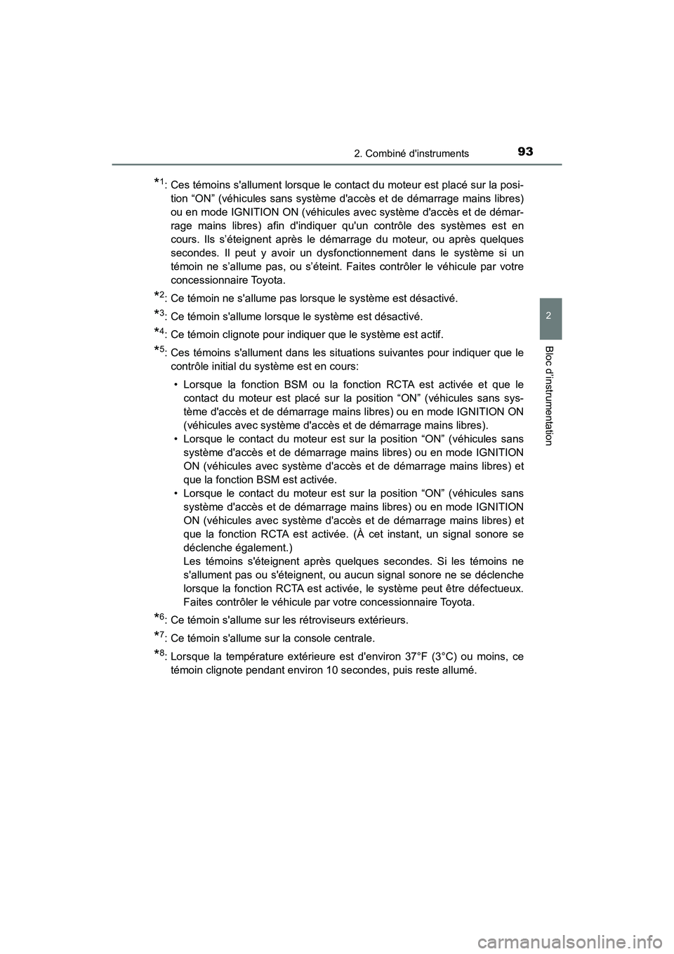 TOYOTA CAMRY 2018 Manuel du propriétaire (in French) 932. Combiné dinstruments
2
Bloc d’instrumentation
CAMRY_D (OM33B95D)
*1: Ces témoins sallument lorsque le contact du moteur est placé sur la posi-
tion “ON” (véhicules sans système dac TOYOTA CAMRY 2018 Manuel du propriétaire (in French) 932. Combiné dinstruments
2
Bloc d’instrumentation
CAMRY_D (OM33B95D)
*1: Ces témoins sallument lorsque le contact du moteur est placé sur la posi-
tion “ON” (véhicules sans système dac