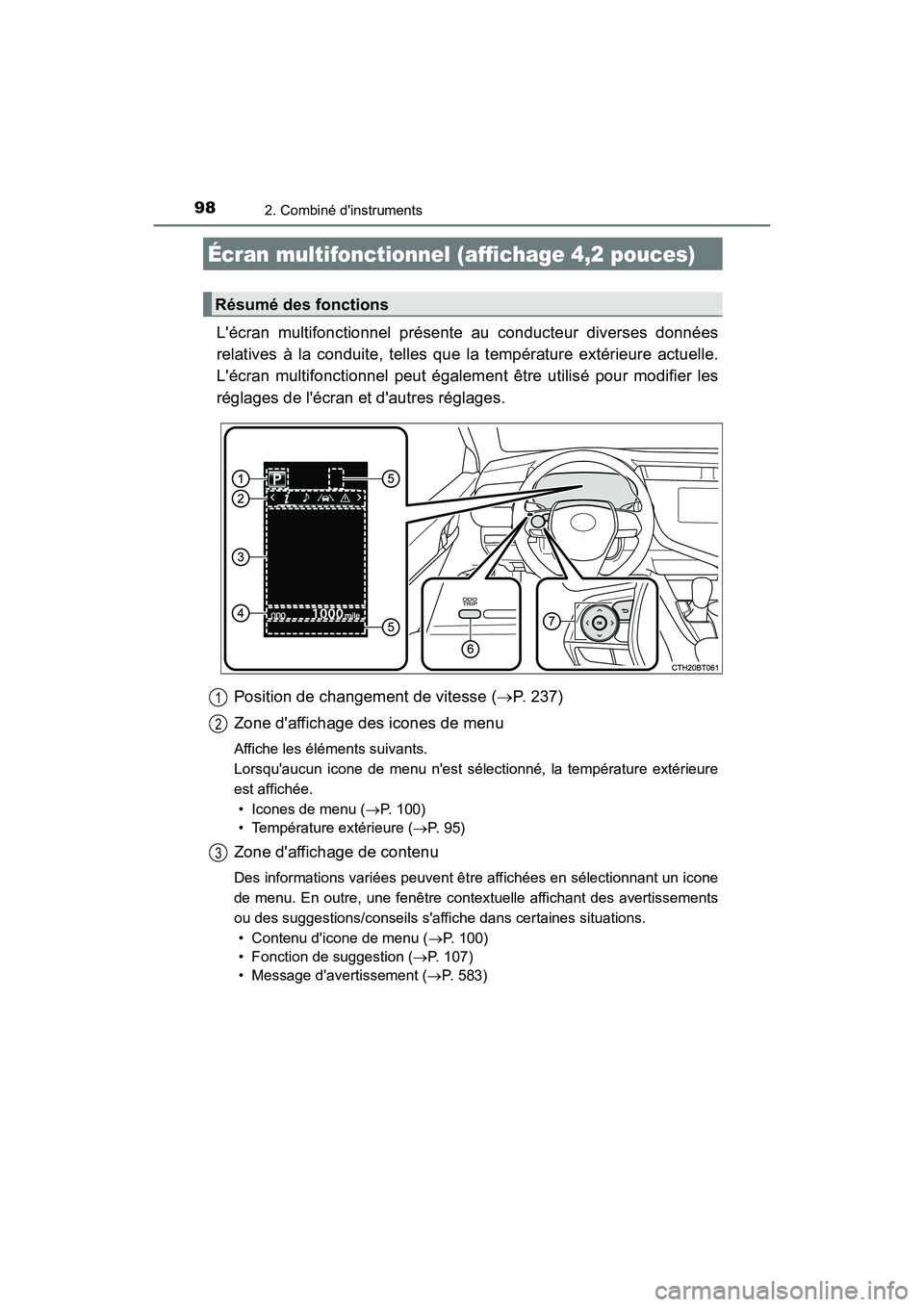 TOYOTA CAMRY 2018 Manuel du propriétaire (in French) 982. Combiné dinstruments
CAMRY_D (OM33B95D)
Lécran multifonctionnel présente au conducteur diverses données
relatives à la conduite, telles que la température extérieure actuelle.
Lécran TOYOTA CAMRY 2018 Manuel du propriétaire (in French) 982. Combiné dinstruments
CAMRY_D (OM33B95D)
Lécran multifonctionnel présente au conducteur diverses données
relatives à la conduite, telles que la température extérieure actuelle.
Lécran