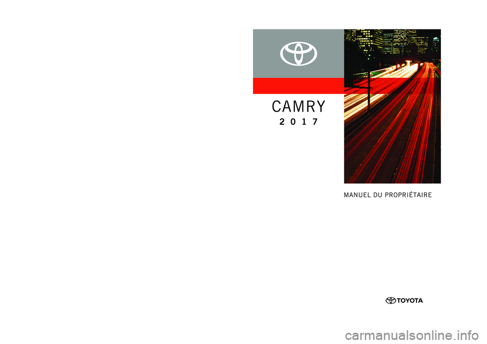 TOYOTA CAMRY 2017 Manuel du propriétaire (in French) TOYOTA CAMRY 2017 Manuel du propriétaire (in French)