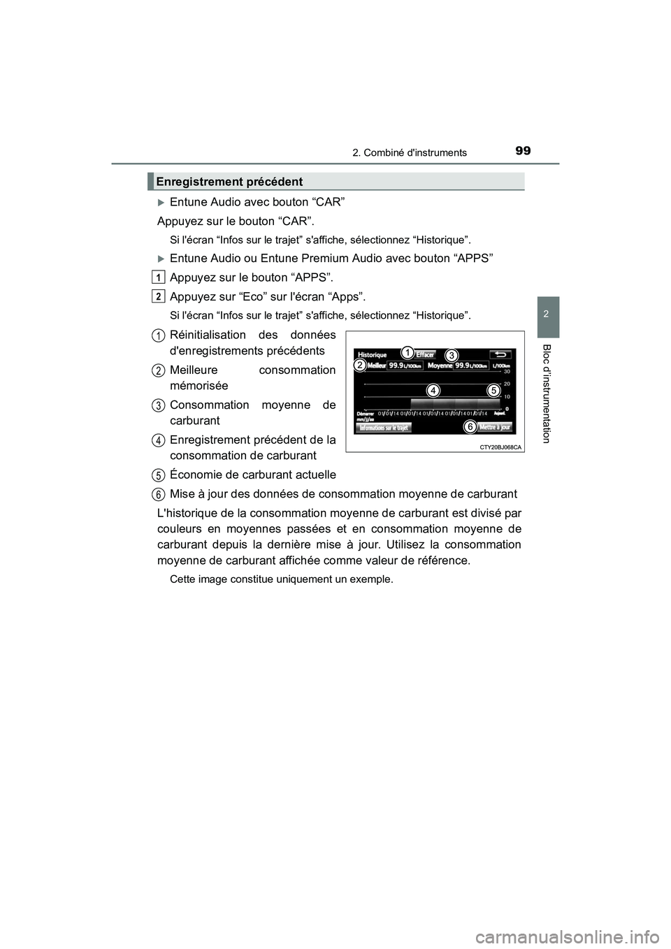 TOYOTA CAMRY 2017  Manuel du propriétaire (in French) 992. Combiné dinstruments
2
Bloc d’instrumentation
CAMRY_D (OM33C64D)
�XEntune Audio avec bouton “CAR”
Appuyez sur le bouton “CAR”.
Si lécran “Infos sur le trajet” saffiche, sélect