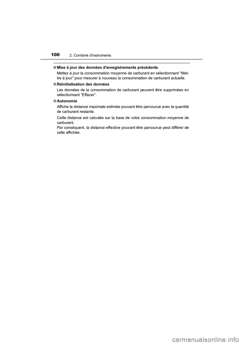 TOYOTA CAMRY 2017  Manuel du propriétaire (in French) 1002. Combiné dinstruments
CAMRY_D (OM33C64D)
■Mise à jour des données denregistrements précédents
Mettez à jour la consommation moyenne de carburant en sélectionnant “Met-
tre à jour”