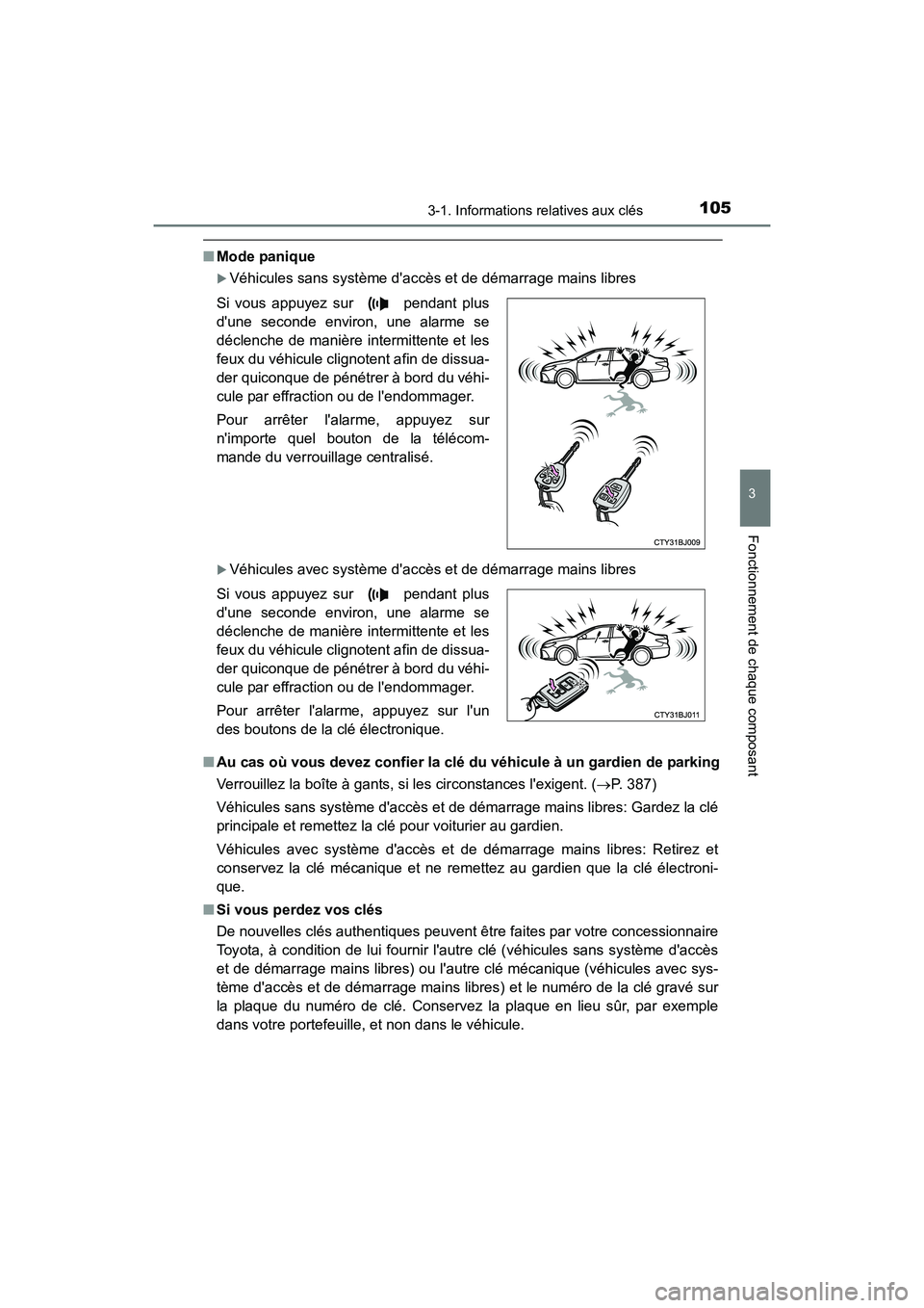 TOYOTA CAMRY 2017  Manuel du propriétaire (in French) 1053-1. Informations relatives aux clés
3
Fonctionnement de chaque composant
CAMRY_D (OM33C64D)
■Mode panique
�XVéhicules sans système daccès et de démarrage mains libres
�XVéhicules avec sys