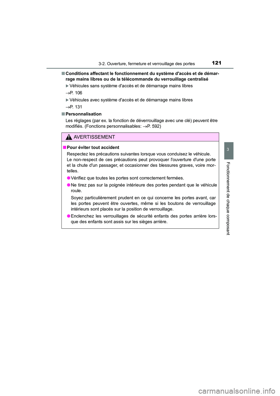TOYOTA CAMRY 2017 Manuel du propriétaire (in French) 1213-2. Ouverture, fermeture et verrouillage des portes
3
Fonctionnement de chaque composant
CAMRY_D (OM33C64D)■
Conditions affectant le fonctionnement du système daccès et de démar-
rage mains TOYOTA CAMRY 2017 Manuel du propriétaire (in French) 1213-2. Ouverture, fermeture et verrouillage des portes
3
Fonctionnement de chaque composant
CAMRY_D (OM33C64D)■
Conditions affectant le fonctionnement du système daccès et de démar-
rage mains