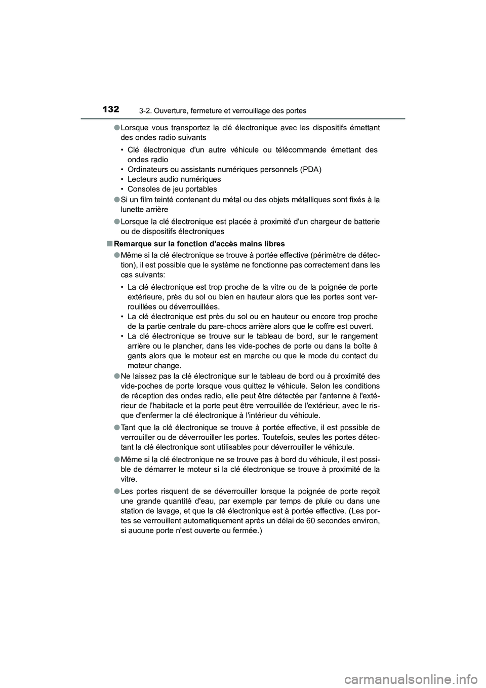 TOYOTA CAMRY 2017 Manuel du propriétaire (in French) 1323-2. Ouverture, fermeture et verrouillage des portes
CAMRY_D (OM33C64D)●
Lorsque vous transportez la clé électronique avec les dispositifs émettant
des ondes radio suivants
• Clé électroni TOYOTA CAMRY 2017 Manuel du propriétaire (in French) 1323-2. Ouverture, fermeture et verrouillage des portes
CAMRY_D (OM33C64D)●
Lorsque vous transportez la clé électronique avec les dispositifs émettant
des ondes radio suivants
• Clé électroni