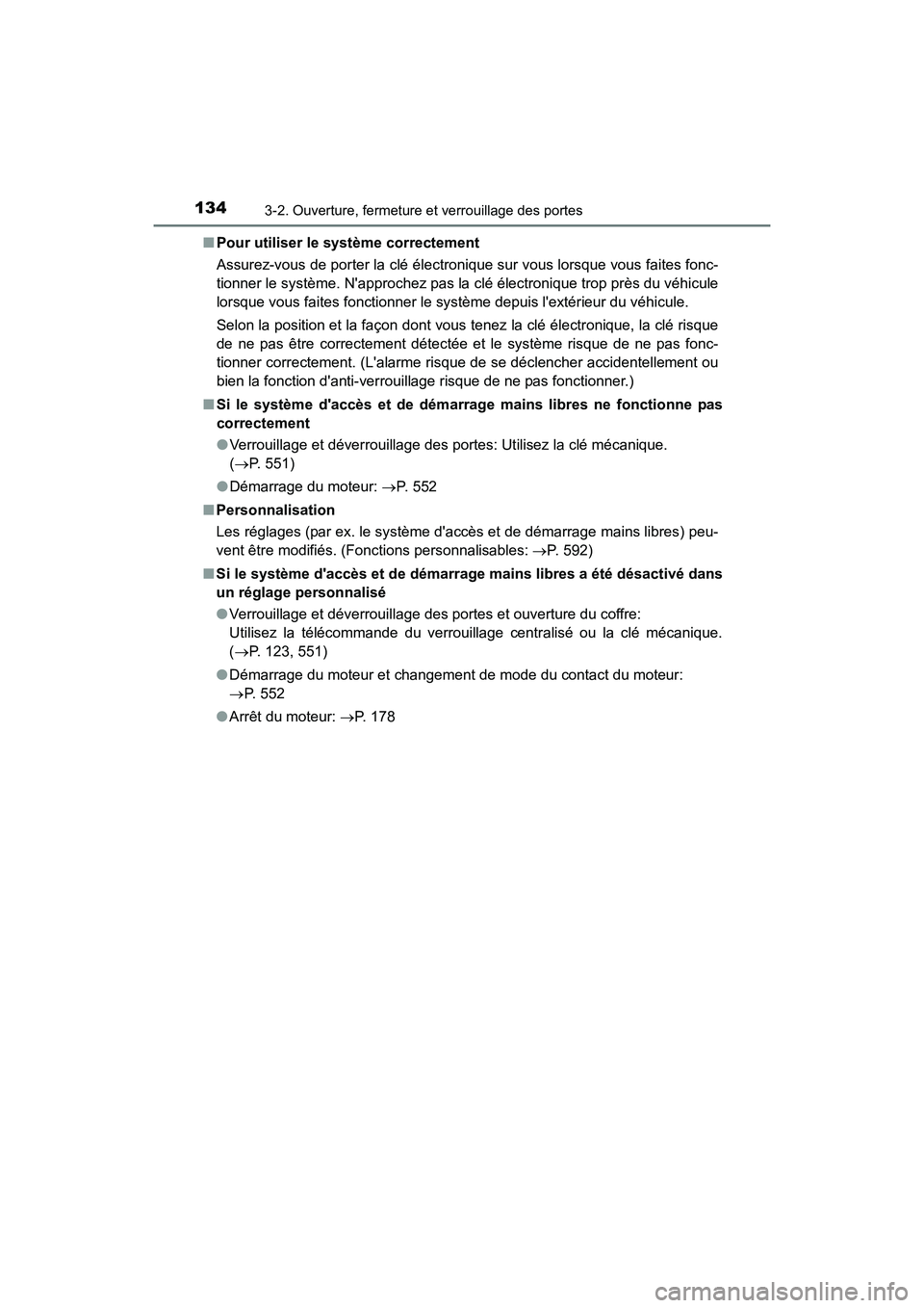 TOYOTA CAMRY 2017 Manuel du propriétaire (in French) 1343-2. Ouverture, fermeture et verrouillage des portes
CAMRY_D (OM33C64D)■
Pour utiliser le système correctement
Assurez-vous de porter la clé électronique sur vous lorsque vous faites fonc-
tio TOYOTA CAMRY 2017 Manuel du propriétaire (in French) 1343-2. Ouverture, fermeture et verrouillage des portes
CAMRY_D (OM33C64D)■
Pour utiliser le système correctement
Assurez-vous de porter la clé électronique sur vous lorsque vous faites fonc-
tio