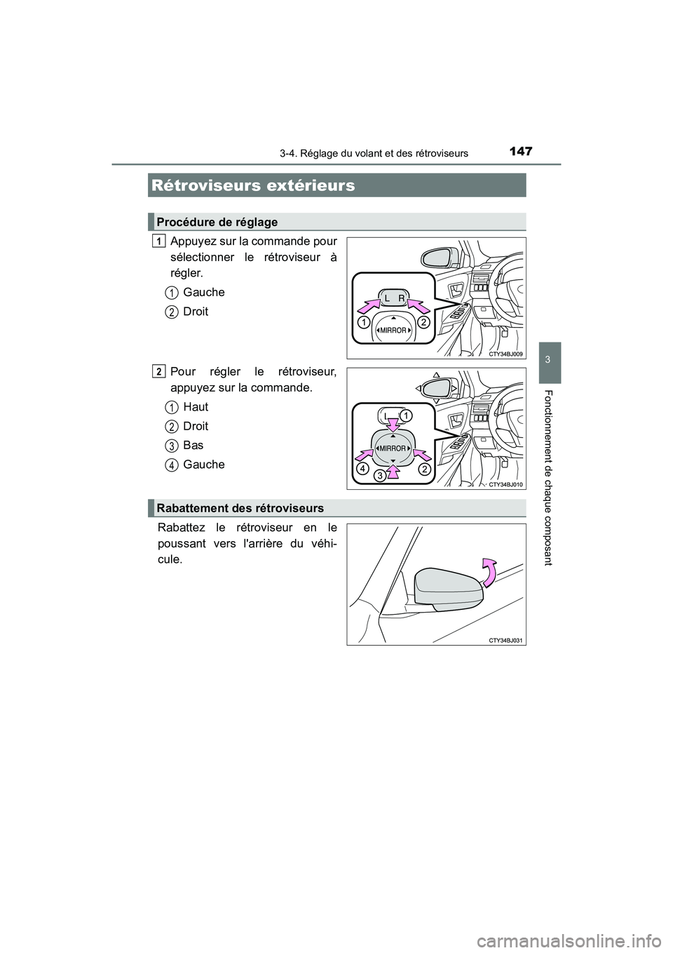 TOYOTA CAMRY 2017  Manuel du propriétaire (in French) 1473-4. Réglage du volant et des rétroviseurs
3
Fonctionnement de chaque composant
CAMRY_D (OM33C64D)
Appuyez sur la commande pour
sélectionner le rétroviseur à
régler.Gauche
Droit
Pour régler 