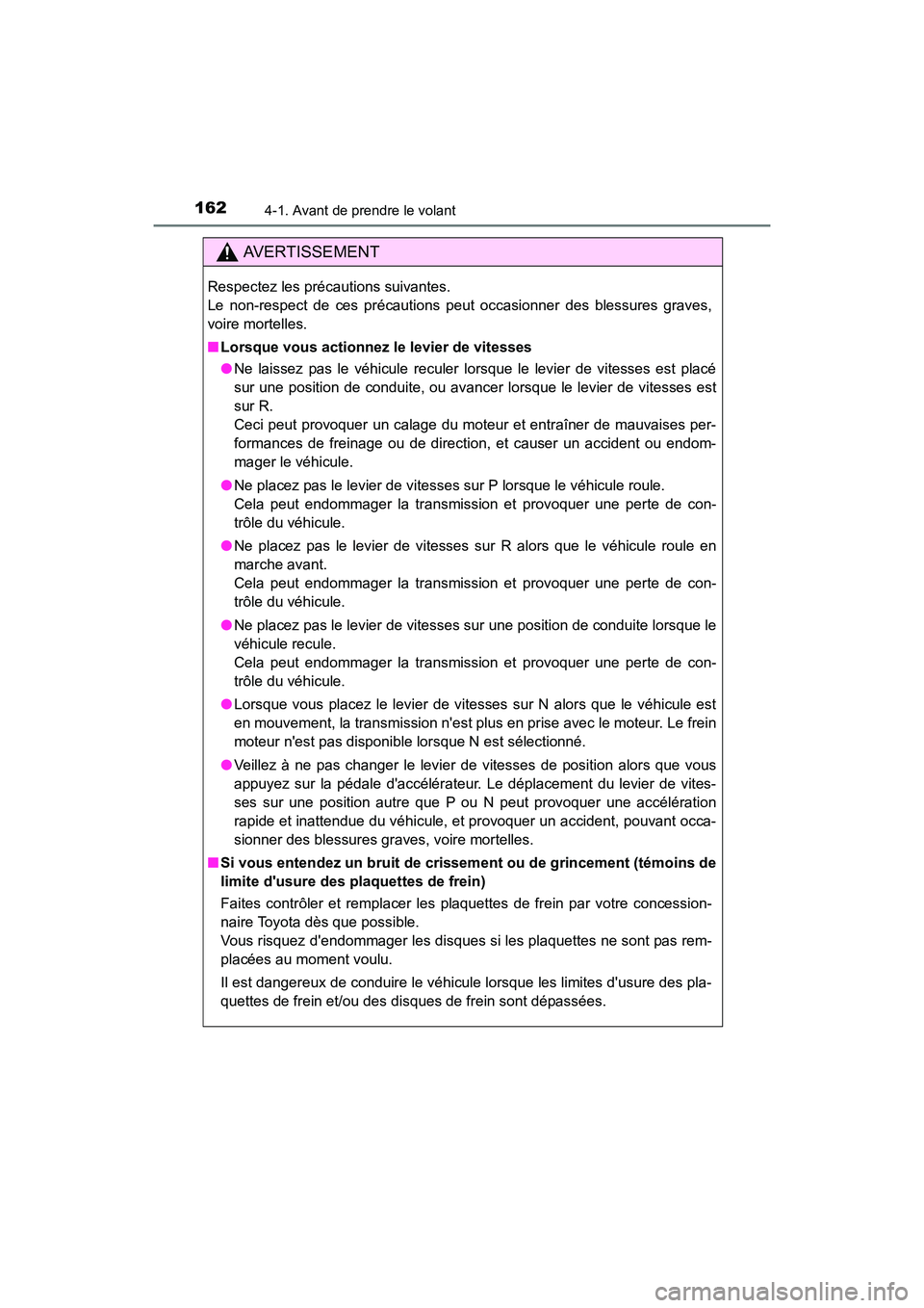 TOYOTA CAMRY 2017 Manuel du propriétaire (in French) 1624-1. Avant de prendre le volant
CAMRY_D (OM33C64D)
AVERTISSEMENT
Respectez les précautions suivantes.
Le non-respect de ces précautions peut occasionner des blessures graves,
voire mortelles.
TOYOTA CAMRY 2017 Manuel du propriétaire (in French) 1624-1. Avant de prendre le volant
CAMRY_D (OM33C64D)
AVERTISSEMENT
Respectez les précautions suivantes.
Le non-respect de ces précautions peut occasionner des blessures graves,
voire mortelles.