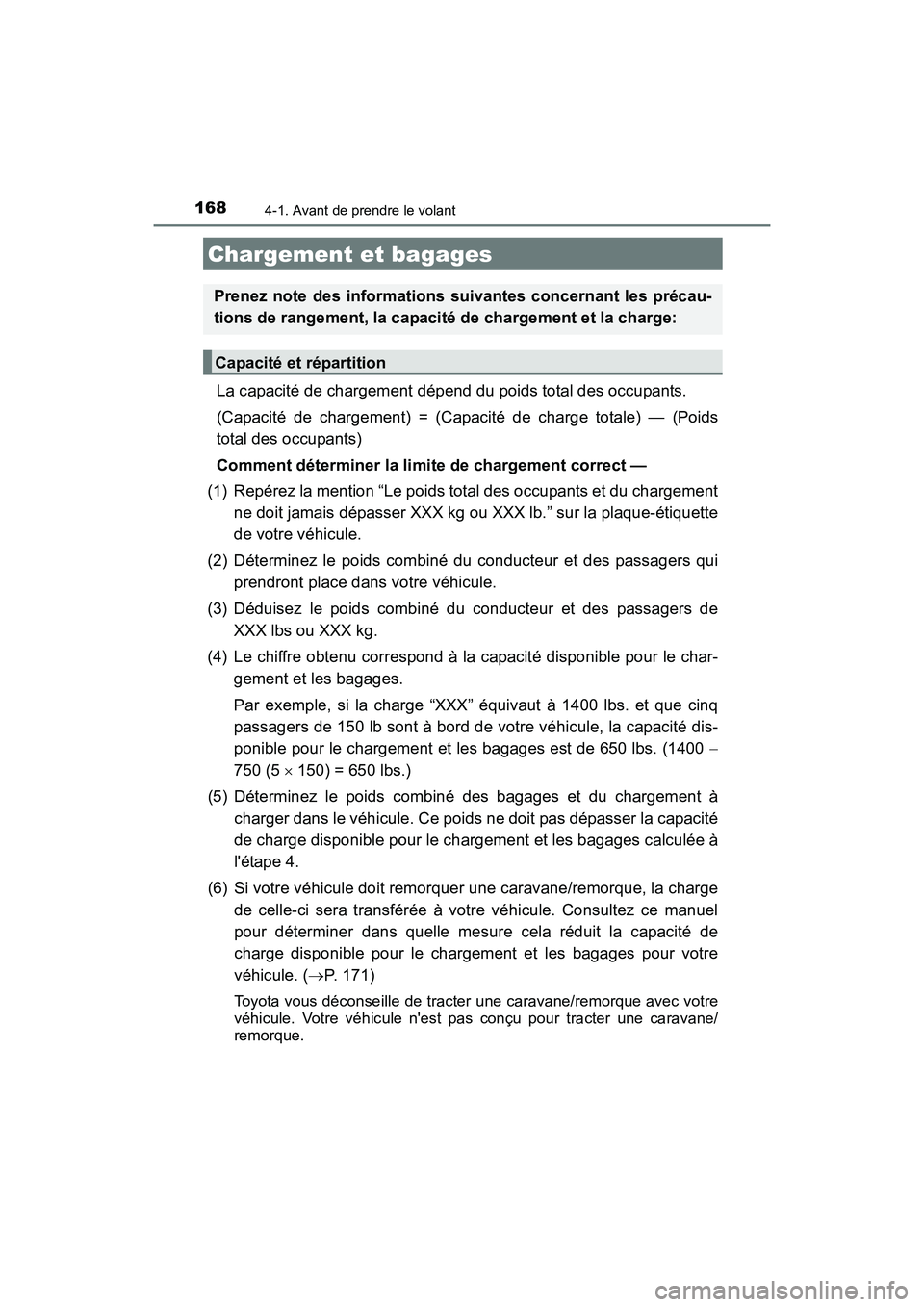TOYOTA CAMRY 2017 Manuel du propriétaire (in French) 1684-1. Avant de prendre le volant
CAMRY_D (OM33C64D)
La capacité de chargement dépend du poids total des occupants.
(Capacité de chargement) = (Capacité de charge totale) — (Poids
total des oc TOYOTA CAMRY 2017 Manuel du propriétaire (in French) 1684-1. Avant de prendre le volant
CAMRY_D (OM33C64D)
La capacité de chargement dépend du poids total des occupants.
(Capacité de chargement) = (Capacité de charge totale) — (Poids
total des oc