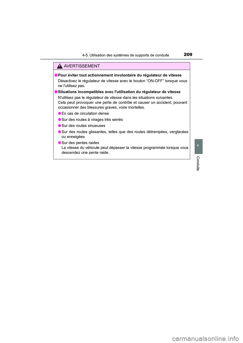 TOYOTA CAMRY 2017 Manuel du propriétaire (in French) 2094-5. Utilisation des systèmes de supports de conduite
4
Conduite
CAMRY_D (OM33C64D)
AVERTISSEMENT
■Pour éviter tout actionnement involo ntaire du régulateur de vitesse
Désactivez le régulate TOYOTA CAMRY 2017 Manuel du propriétaire (in French) 2094-5. Utilisation des systèmes de supports de conduite
4
Conduite
CAMRY_D (OM33C64D)
AVERTISSEMENT
■Pour éviter tout actionnement involo ntaire du régulateur de vitesse
Désactivez le régulate