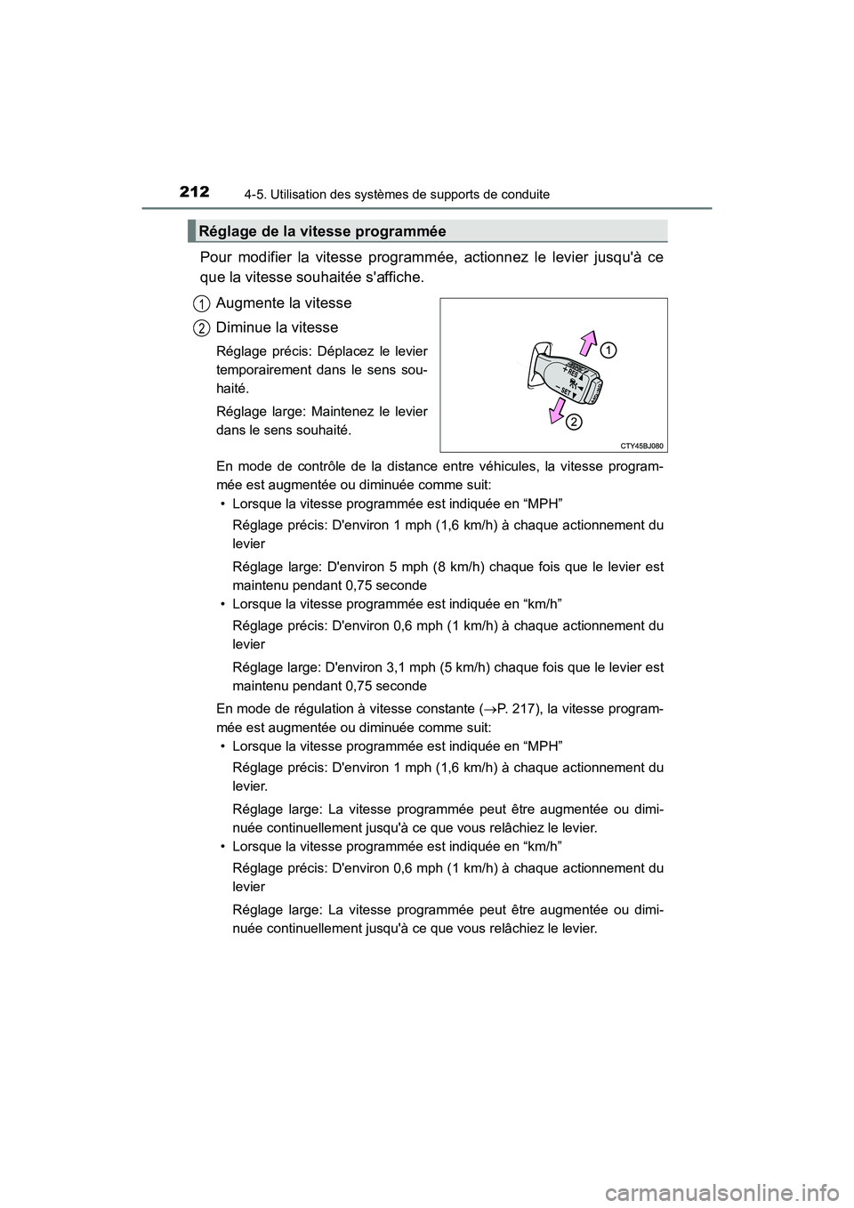 TOYOTA CAMRY 2017 Manuel du propriétaire (in French) 2124-5. Utilisation des systèmes de supports de conduite
CAMRY_D (OM33C64D)
Pour modifier la vitesse programmée, actionnez le levier jusquà ce
que la vitesse souhaitée saffiche.Augmente la vites TOYOTA CAMRY 2017 Manuel du propriétaire (in French) 2124-5. Utilisation des systèmes de supports de conduite
CAMRY_D (OM33C64D)
Pour modifier la vitesse programmée, actionnez le levier jusquà ce
que la vitesse souhaitée saffiche.Augmente la vites