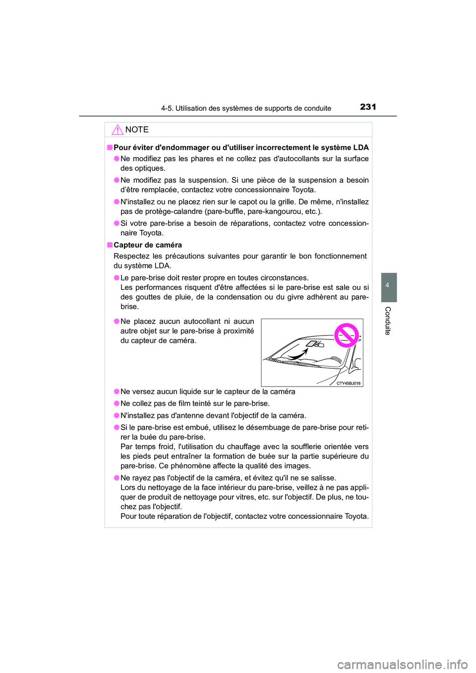 TOYOTA CAMRY 2017 Manuel du propriétaire (in French) 2314-5. Utilisation des systèmes de supports de conduite
4
Conduite
CAMRY_D (OM33C64D)
NOTE
■Pour éviter dendommager ou dutiliser incorrectement le système LDA
●Ne modifiez pas les phares et TOYOTA CAMRY 2017 Manuel du propriétaire (in French) 2314-5. Utilisation des systèmes de supports de conduite
4
Conduite
CAMRY_D (OM33C64D)
NOTE
■Pour éviter dendommager ou dutiliser incorrectement le système LDA
●Ne modifiez pas les phares et