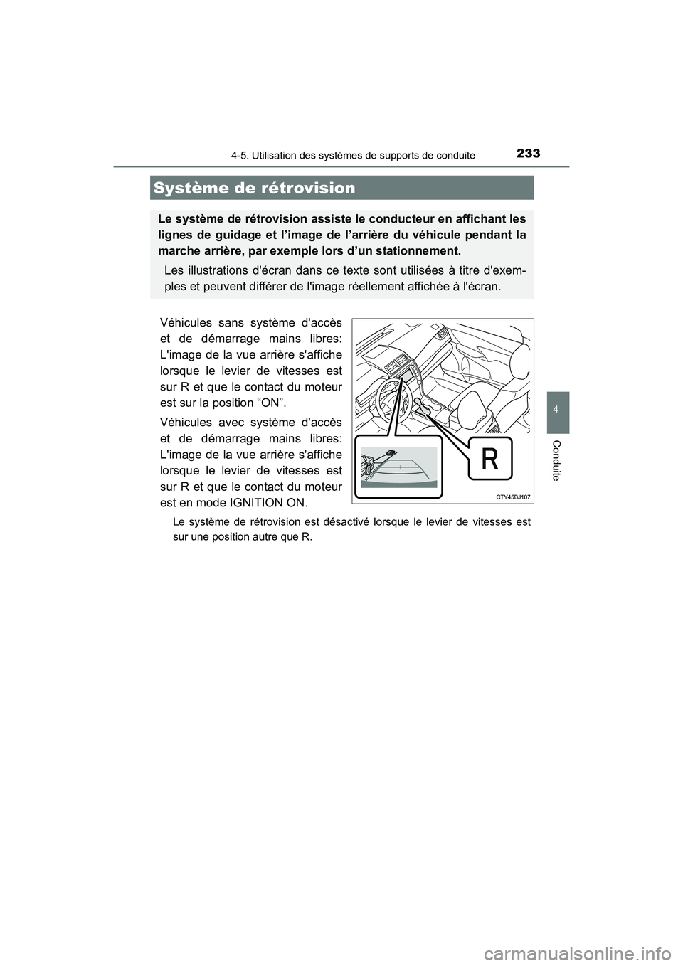 TOYOTA CAMRY 2017 Manuel du propriétaire (in French) 2334-5. Utilisation des systèmes de supports de conduite
4
Conduite
CAMRY_D (OM33C64D)
Véhicules sans système daccès
et de démarrage mains libres:
Limage de la vue arrière saffiche
lorsque le TOYOTA CAMRY 2017 Manuel du propriétaire (in French) 2334-5. Utilisation des systèmes de supports de conduite
4
Conduite
CAMRY_D (OM33C64D)
Véhicules sans système daccès
et de démarrage mains libres:
Limage de la vue arrière saffiche
lorsque le