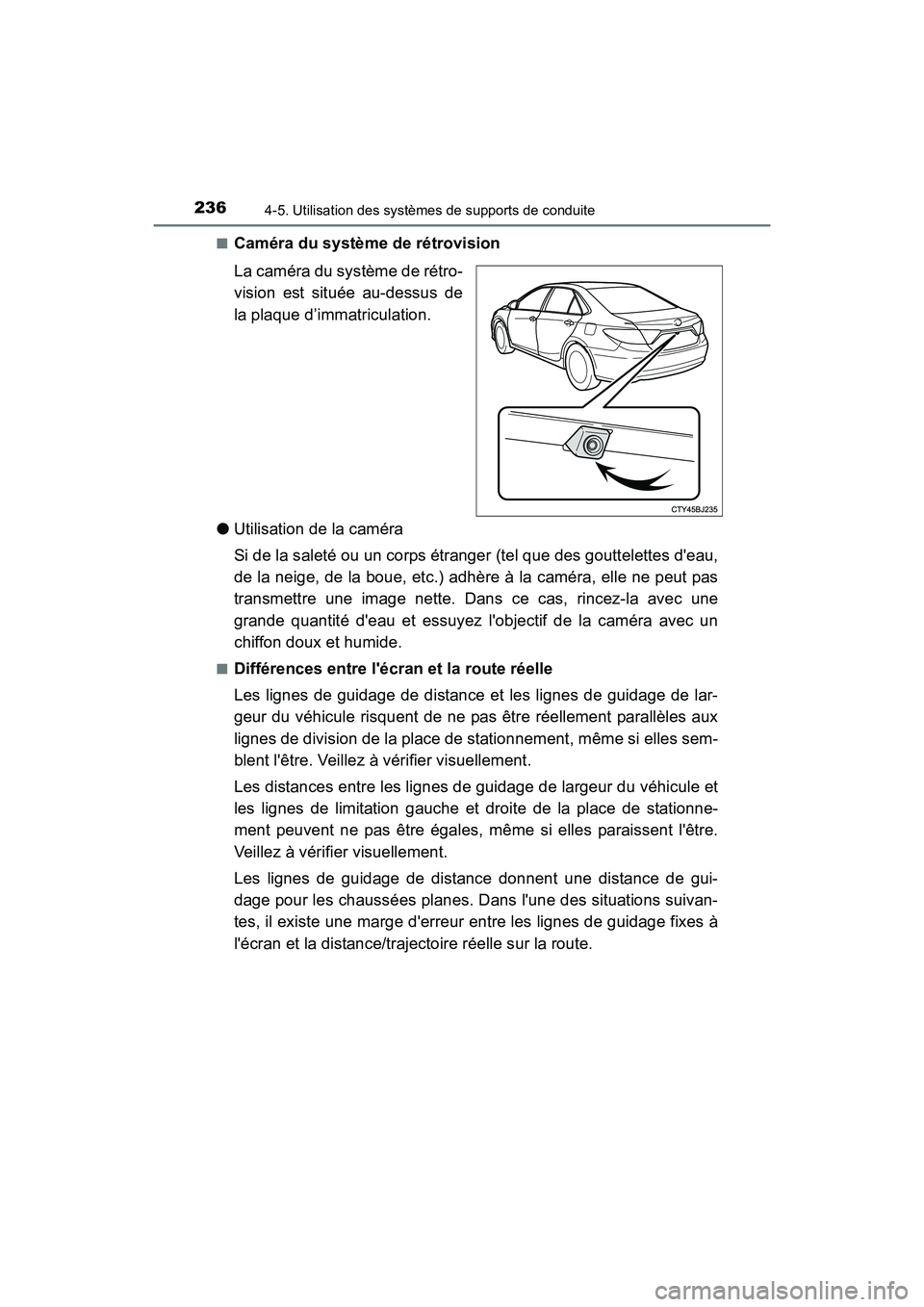 TOYOTA CAMRY 2017 Manuel du propriétaire (in French) 2364-5. Utilisation des systèmes de supports de conduite
CAMRY_D (OM33C64D)■
Caméra du système de rétrovision
La caméra du système de rétro-
vision est située au-dessus de
la plaque d’imma TOYOTA CAMRY 2017 Manuel du propriétaire (in French) 2364-5. Utilisation des systèmes de supports de conduite
CAMRY_D (OM33C64D)■
Caméra du système de rétrovision
La caméra du système de rétro-
vision est située au-dessus de
la plaque d’imma
