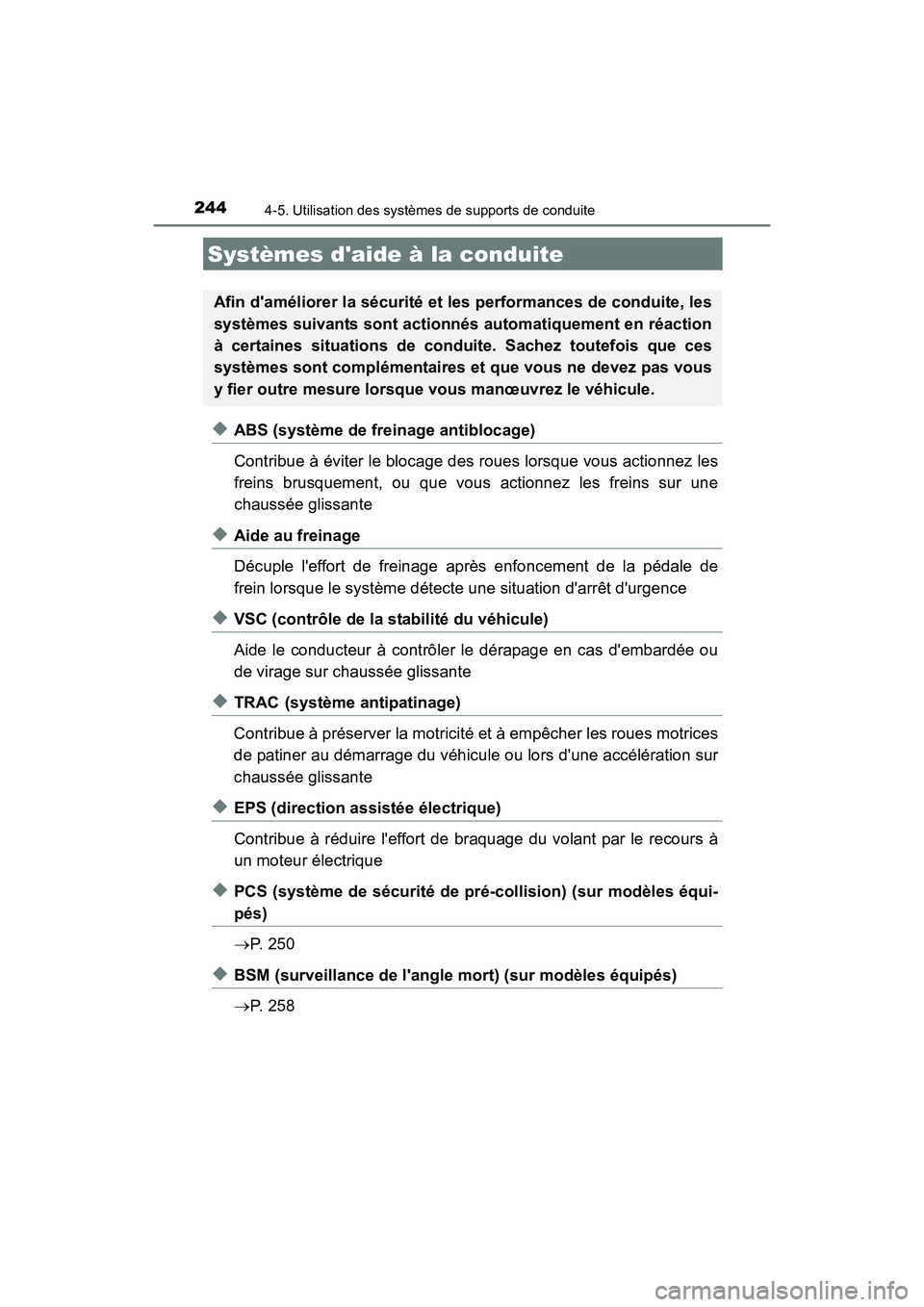TOYOTA CAMRY 2017  Manuel du propriétaire (in French) 2444-5. Utilisation des systèmes de supports de conduite
CAMRY_D (OM33C64D)
◆ABS (système de freinage antiblocage)
Contribue à éviter le blocage des roues lorsque vous actionnez les
freins brusq
