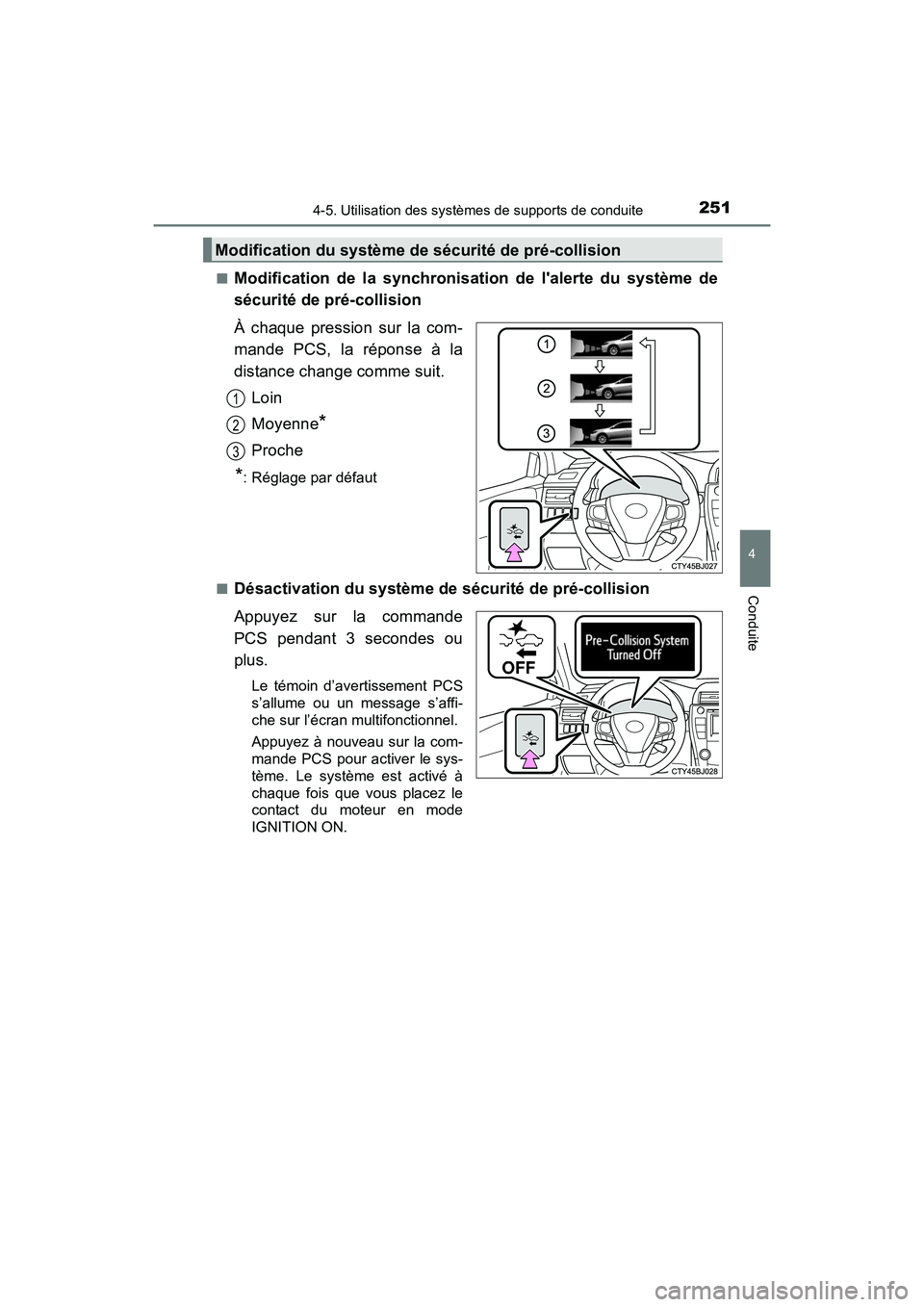 TOYOTA CAMRY 2017 Manuel du propriétaire (in French) 2514-5. Utilisation des systèmes de supports de conduite
4
Conduite
CAMRY_D (OM33C64D)■
Modification de la synchronisation de lalerte du système de
sécurité de pré-collision
À chaque pression TOYOTA CAMRY 2017 Manuel du propriétaire (in French) 2514-5. Utilisation des systèmes de supports de conduite
4
Conduite
CAMRY_D (OM33C64D)■
Modification de la synchronisation de lalerte du système de
sécurité de pré-collision
À chaque pression