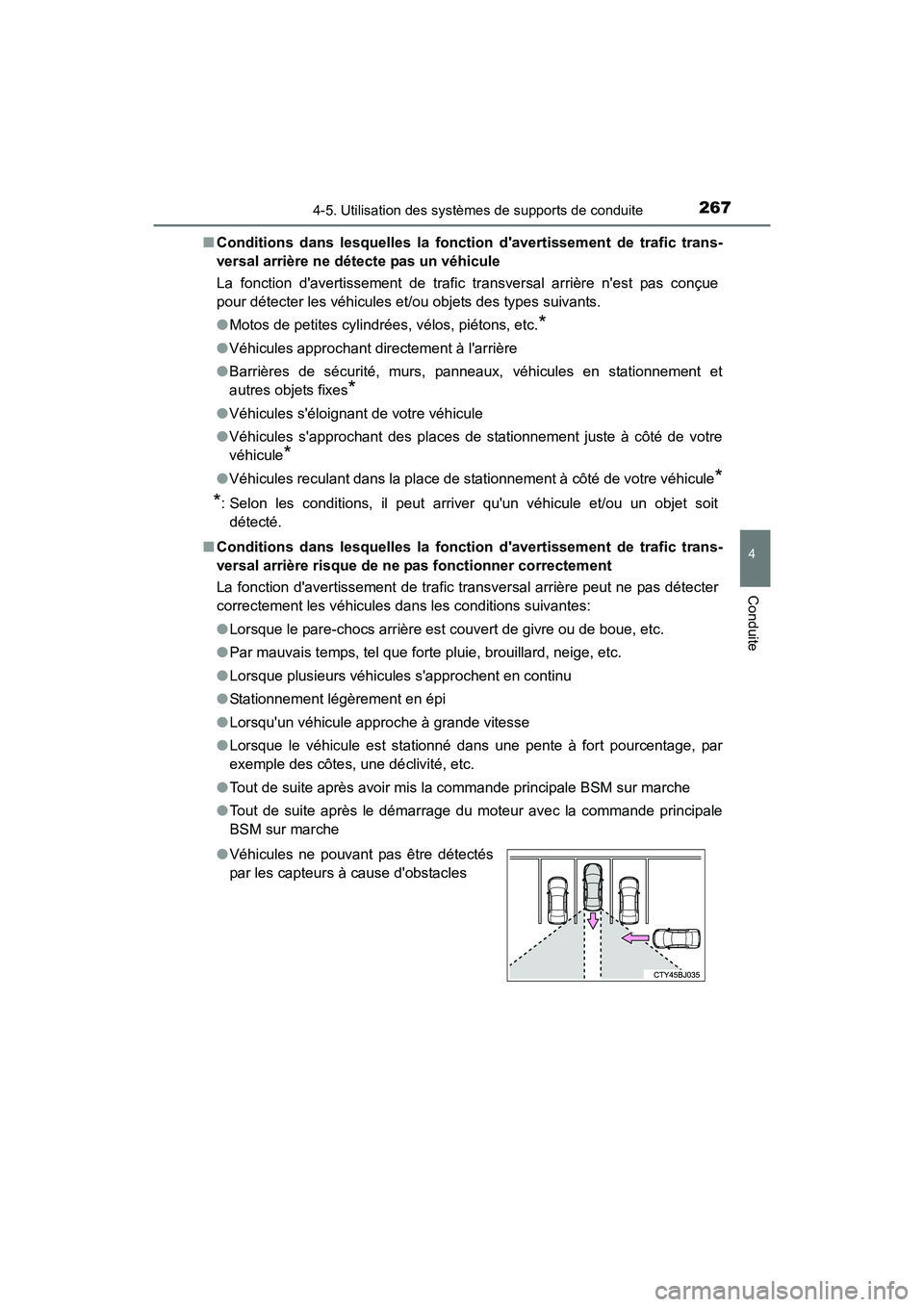 TOYOTA CAMRY 2017  Manuel du propriétaire (in French) 2674-5. Utilisation des systèmes de supports de conduite
4
Conduite
CAMRY_D (OM33C64D)■
Conditions dans lesquelles la fonction davertissement de trafic trans-
versal arrière ne détecte pas un v