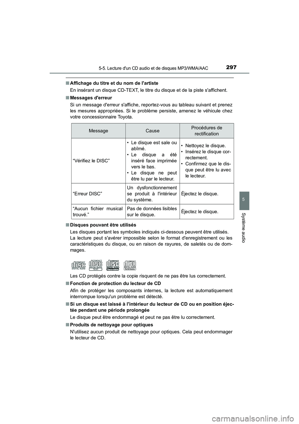 TOYOTA CAMRY 2017 Manuel du propriétaire (in French) 2975-5. Lecture dun CD audio et de disques MP3/WMA/AAC
5
Système audio
CAMRY_D (OM33C64D)
■Affichage du titre et du nom de lartiste
En insérant un disque CD-TEXT, le titre du disque et de la pis TOYOTA CAMRY 2017 Manuel du propriétaire (in French) 2975-5. Lecture dun CD audio et de disques MP3/WMA/AAC
5
Système audio
CAMRY_D (OM33C64D)
■Affichage du titre et du nom de lartiste
En insérant un disque CD-TEXT, le titre du disque et de la pis