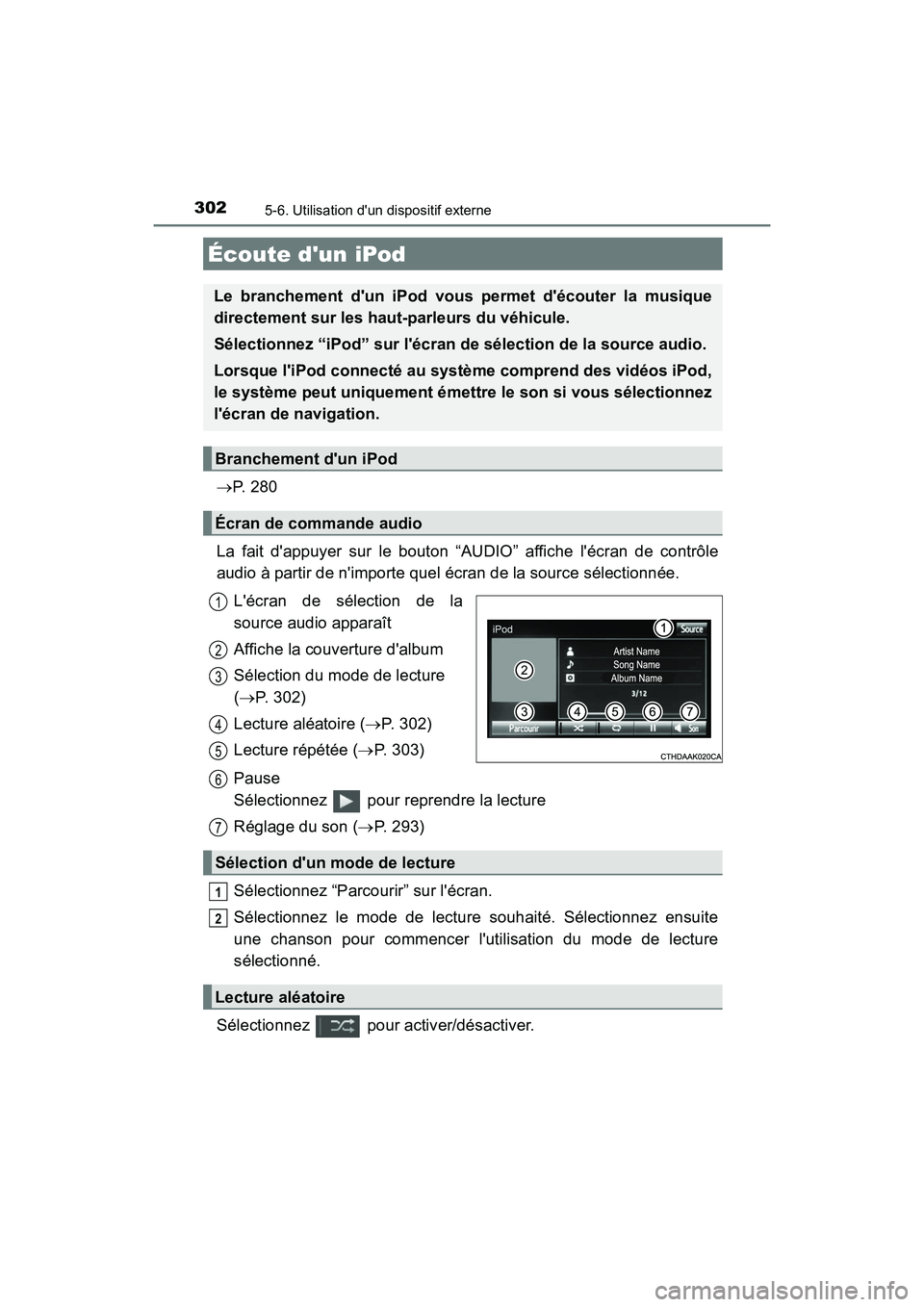 TOYOTA CAMRY 2017 Manuel du propriétaire (in French) 302
CAMRY_D (OM33C64D)
5-6. Utilisation dun dispositif externe
→P. 2 8 0
La fait dappuyer sur le bouton “AUDIO” affiche lécran de contrôle
audio à partir de nimporte quel écran de la so TOYOTA CAMRY 2017 Manuel du propriétaire (in French) 302
CAMRY_D (OM33C64D)
5-6. Utilisation dun dispositif externe
→P. 2 8 0
La fait dappuyer sur le bouton “AUDIO” affiche lécran de contrôle
audio à partir de nimporte quel écran de la so