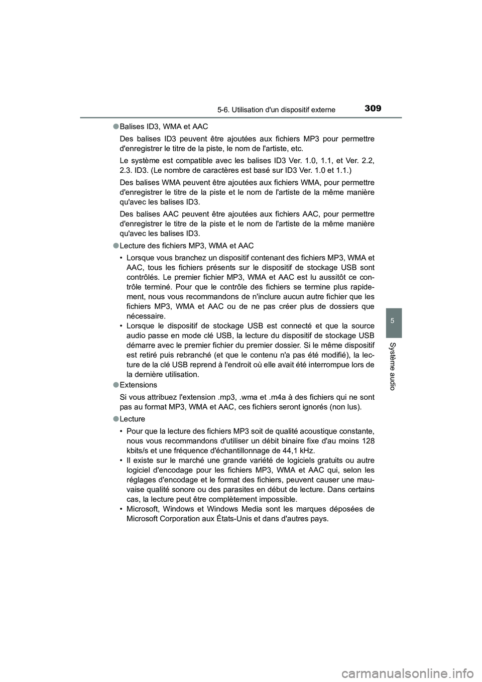 TOYOTA CAMRY 2017 Manuel du propriétaire (in French) 3095-6. Utilisation dun dispositif externe
5
Système audio
CAMRY_D (OM33C64D)●
Balises ID3, WMA et AAC
Des balises ID3 peuvent être ajoutées aux fichiers MP3 pour permettre
denregistrer le titr TOYOTA CAMRY 2017 Manuel du propriétaire (in French) 3095-6. Utilisation dun dispositif externe
5
Système audio
CAMRY_D (OM33C64D)●
Balises ID3, WMA et AAC
Des balises ID3 peuvent être ajoutées aux fichiers MP3 pour permettre
denregistrer le titr