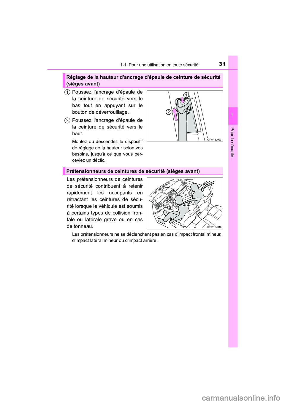 TOYOTA CAMRY 2017 Manuel du propriétaire (in French) 311-1. Pour une utilisation en toute sécurité
1
Pour la sécurité
CAMRY_D (OM33C64D)
Poussez lancrage dépaule de
la ceinture de sécurité vers le
bas tout en appuyant sur le
bouton de déverrou TOYOTA CAMRY 2017 Manuel du propriétaire (in French) 311-1. Pour une utilisation en toute sécurité
1
Pour la sécurité
CAMRY_D (OM33C64D)
Poussez lancrage dépaule de
la ceinture de sécurité vers le
bas tout en appuyant sur le
bouton de déverrou