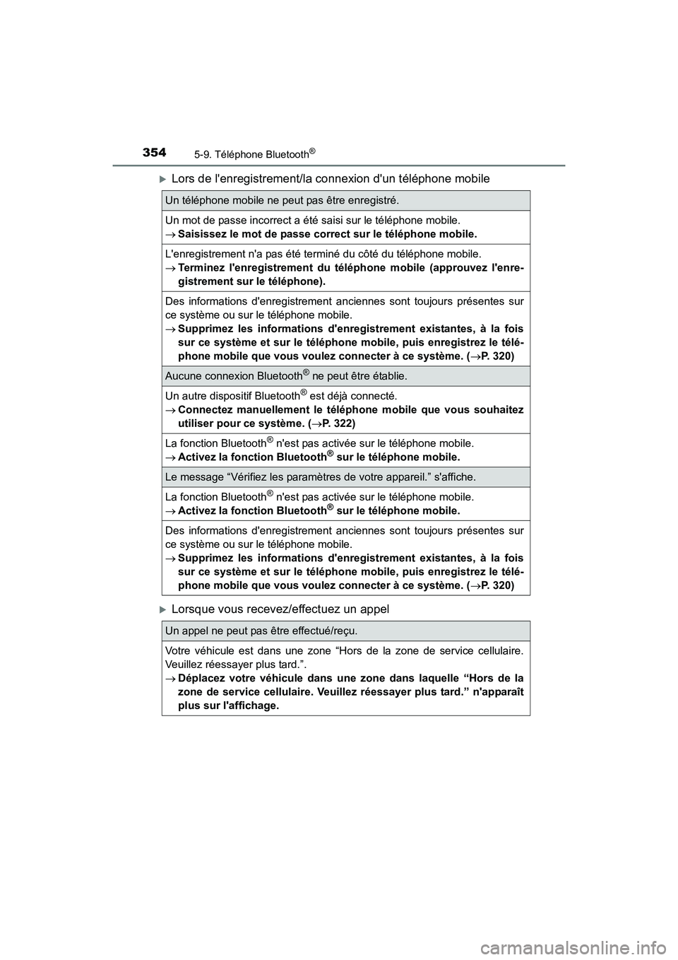 TOYOTA CAMRY 2017  Manuel du propriétaire (in French) 3545-9. Téléphone Bluetooth®
CAMRY_D (OM33C64D)
�XLors de lenregistrement/la connexion dun téléphone mobile
�XLorsque vous recevez/effectuez un appel
Un téléphone mobile ne peut pas être enr
