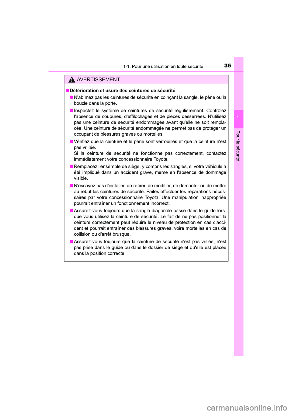 TOYOTA CAMRY 2017 Manuel du propriétaire (in French) 351-1. Pour une utilisation en toute sécurité
1
Pour la sécurité
CAMRY_D (OM33C64D)
AVERTISSEMENT
■Détérioration et usure des ceintures de sécurité
●Nabîmez pas les ceintures de sécurit TOYOTA CAMRY 2017 Manuel du propriétaire (in French) 351-1. Pour une utilisation en toute sécurité
1
Pour la sécurité
CAMRY_D (OM33C64D)
AVERTISSEMENT
■Détérioration et usure des ceintures de sécurité
●Nabîmez pas les ceintures de sécurit